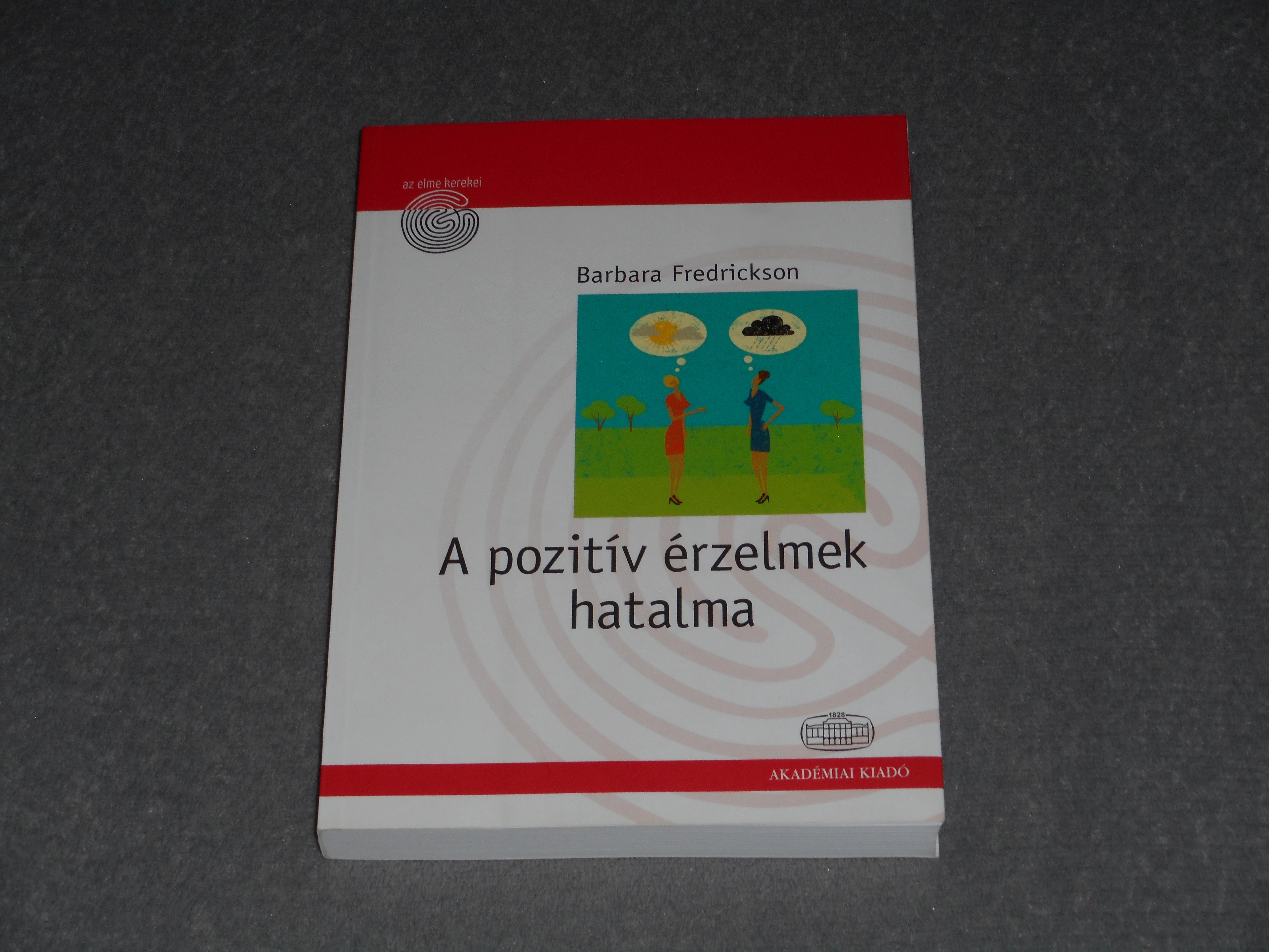Barbara Fredrickson - A pozitív érzelmek hatalma - A boldogság evolúciója