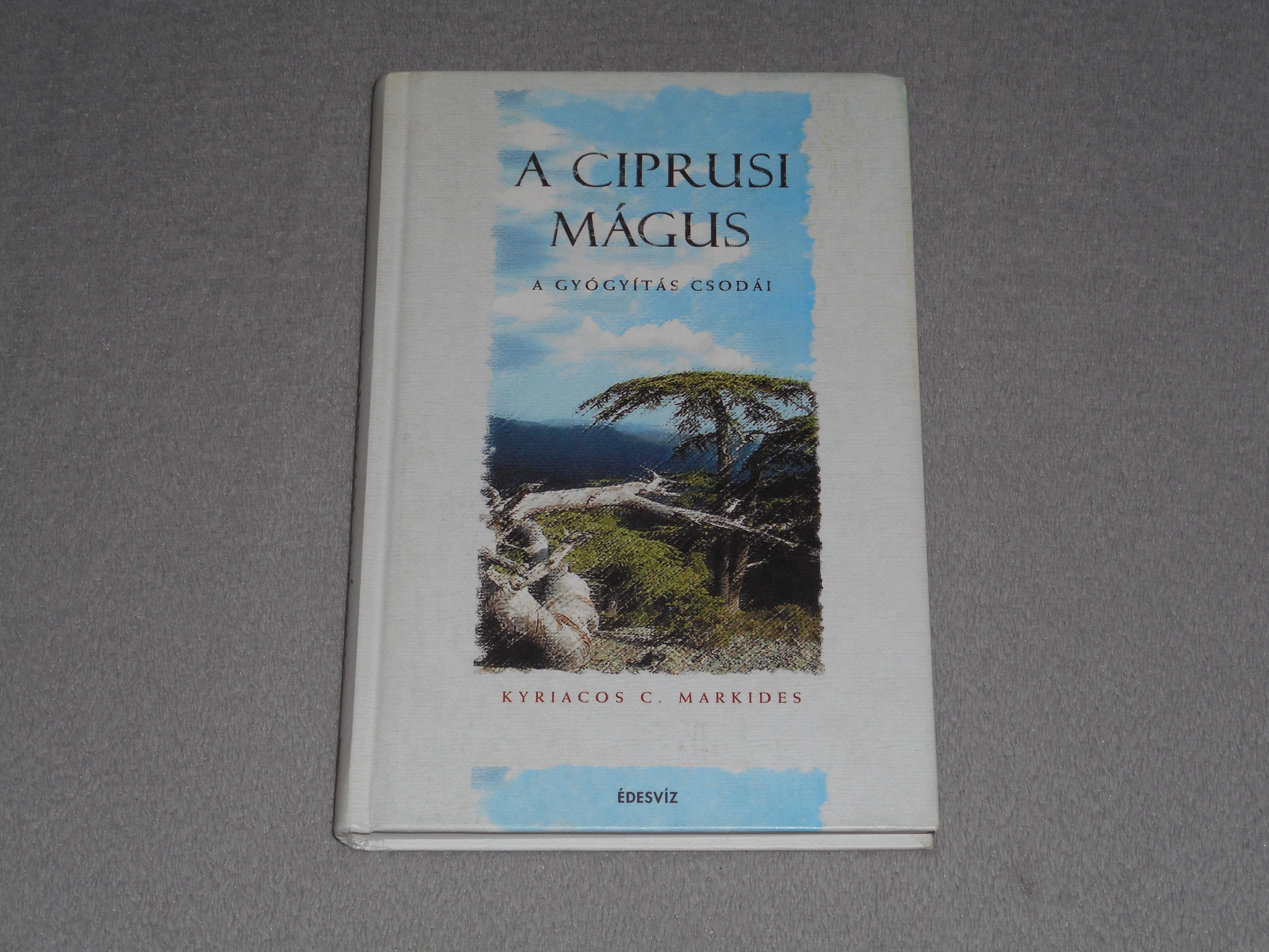 Kyriacos C. Markides - A ciprusi mágus - Testelhagyás, levitáció, a gyógyítás csodái