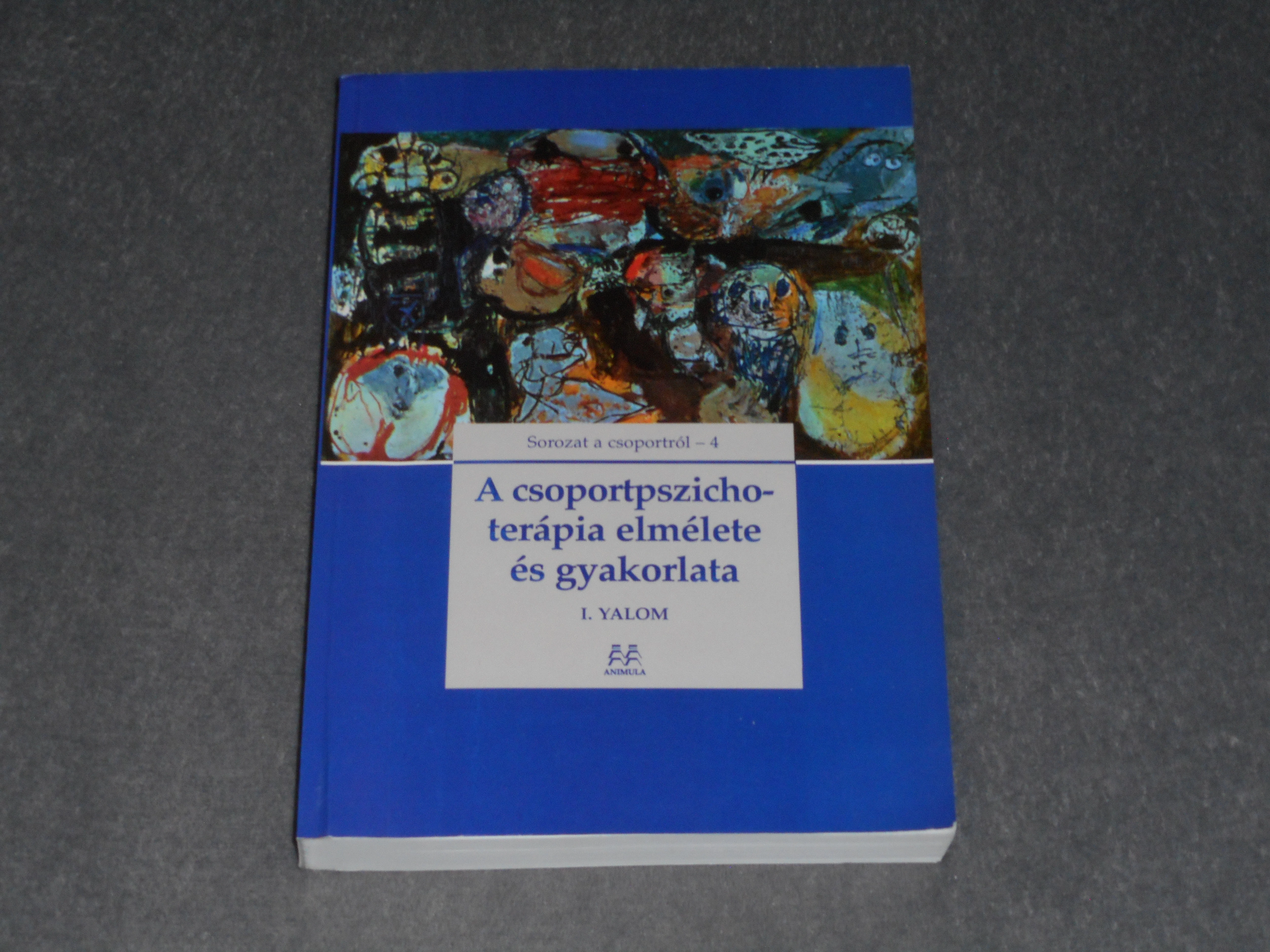 Irvin Yalom - A csoportpszichoterápia elmélete és gyakorlata