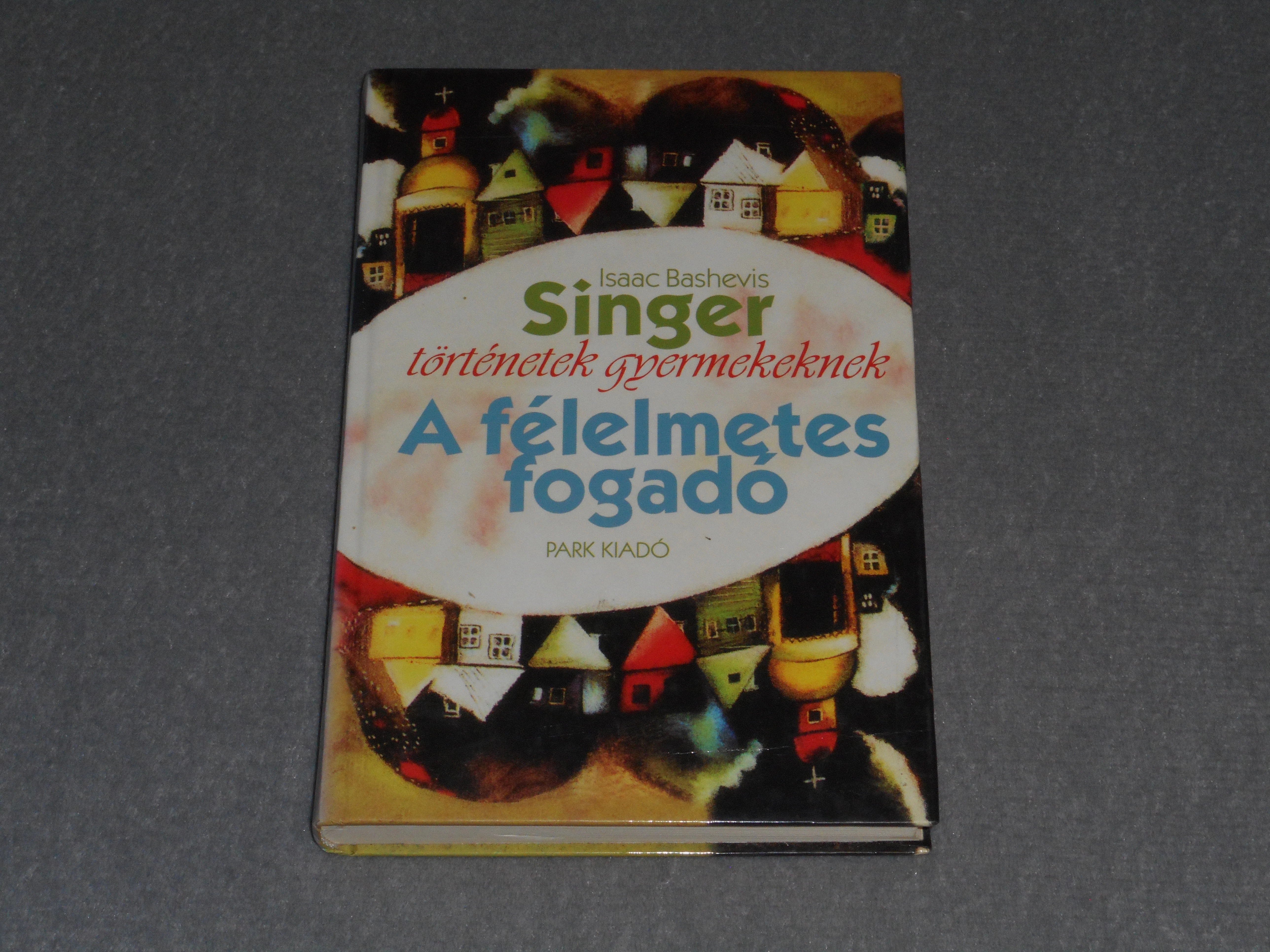Isaac Bashevis Singer - A félelmetes fogadó (Történetek gyermekeknek)