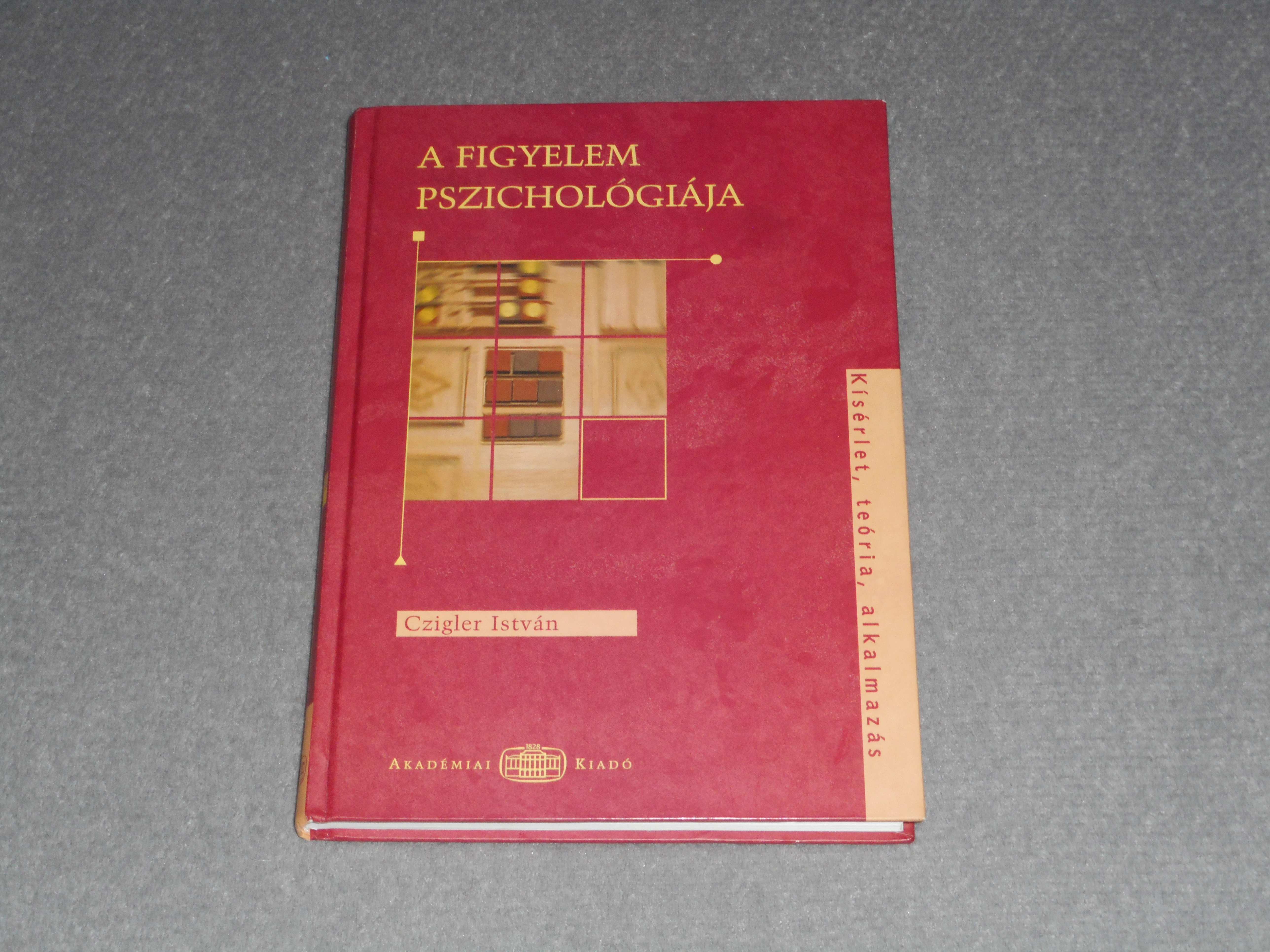 Czigler István - A figyelem pszichológiája - Kísérlet, teória, alkalmazás
