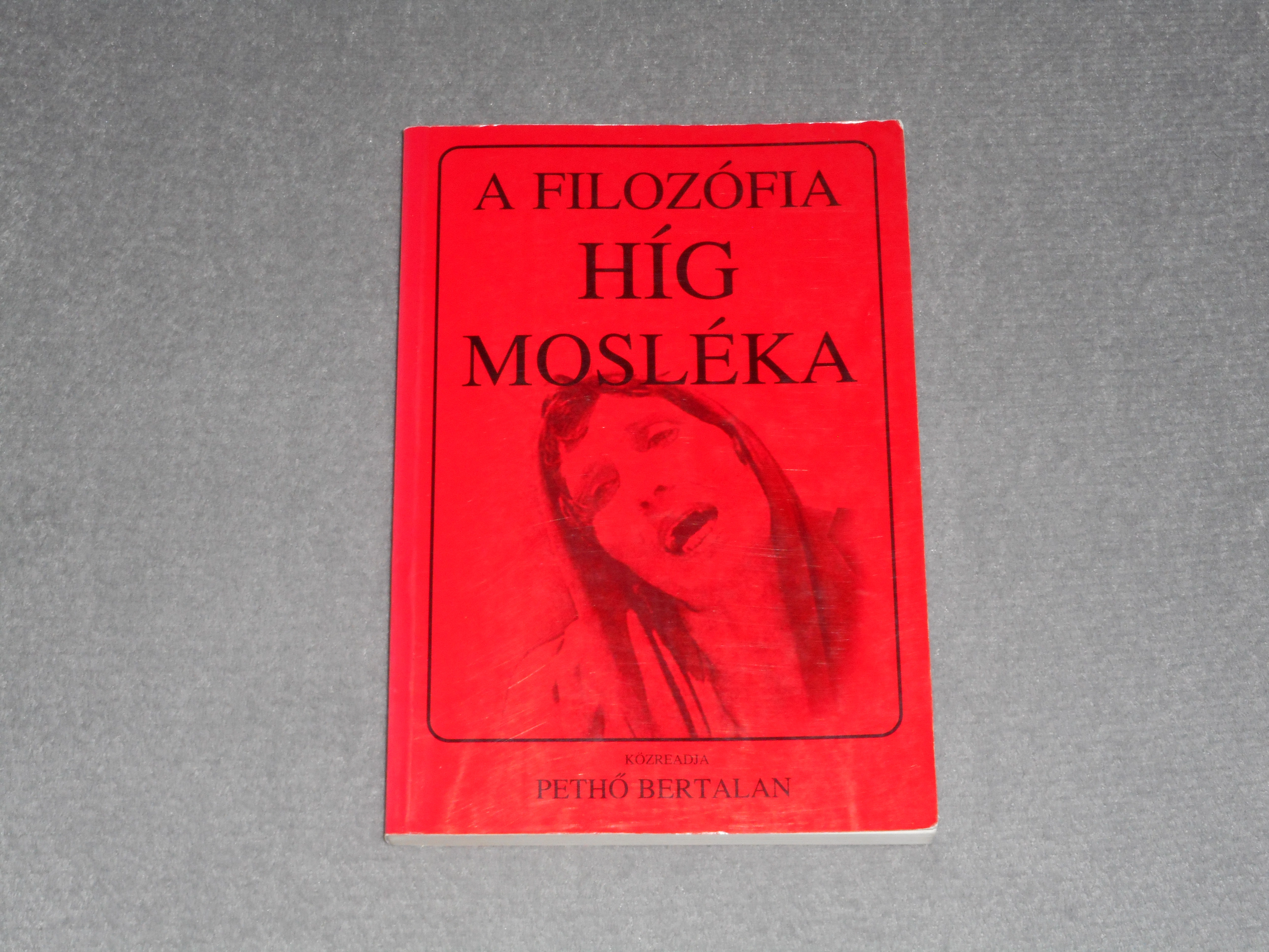 Pethő Bertalan - A filozófia híg mosléka I. - Marxizmus és átfolyásai a posztmodernbe / posztkommunizmusba
