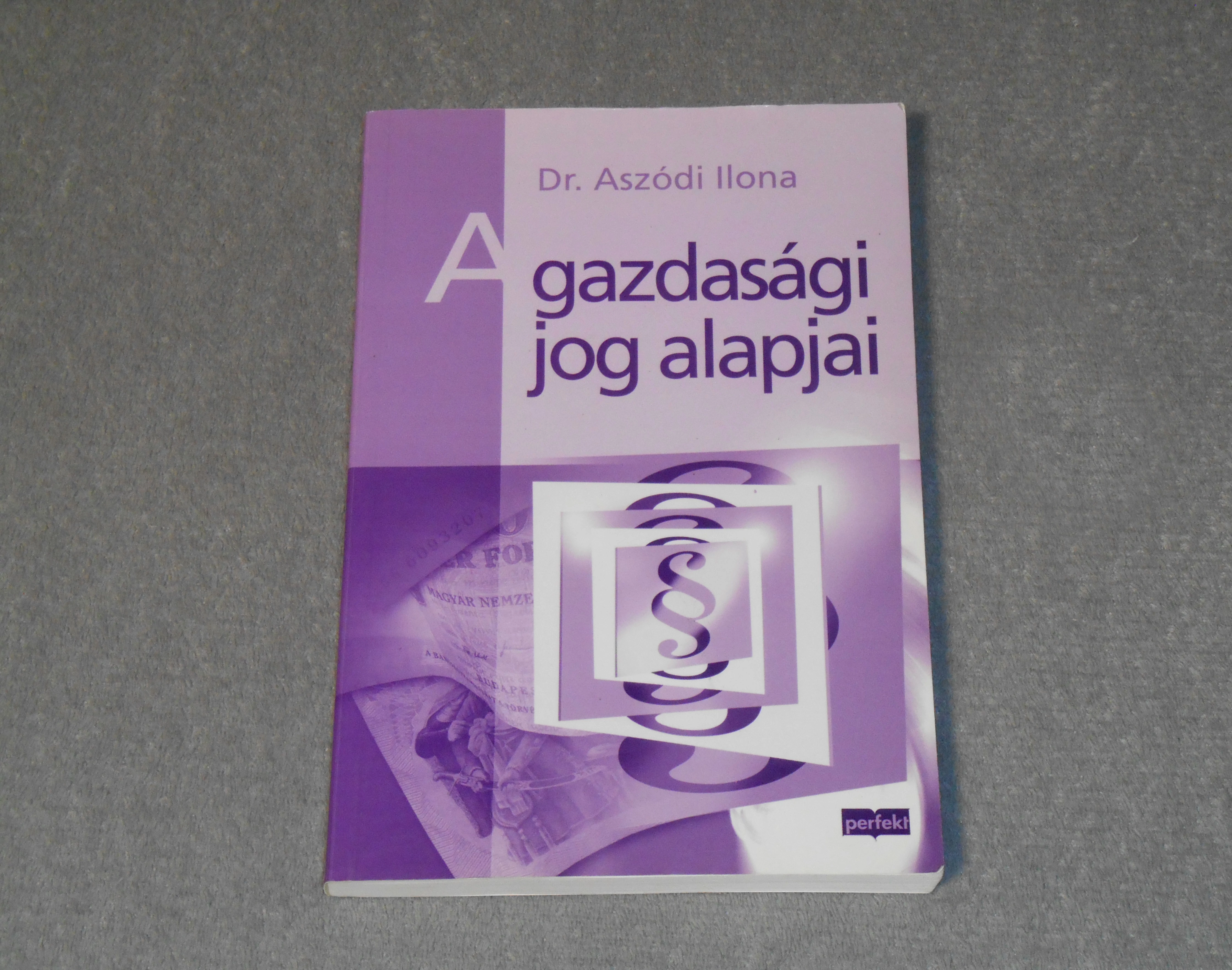 Dr. Aszódi Ilona - A gazdasági jog alapjai
