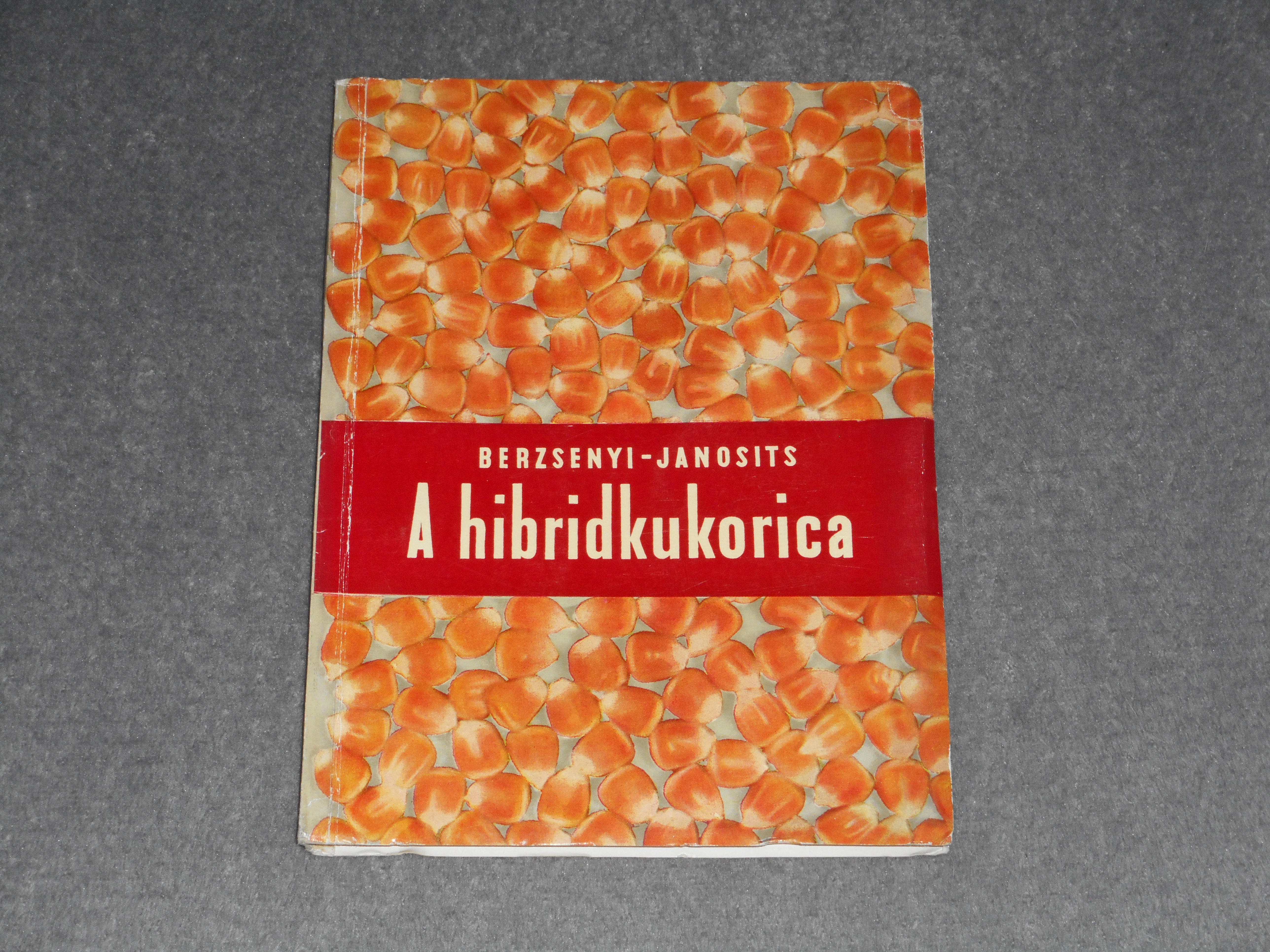 Berzsenyi-Janosits László - A ​hibridkukorica