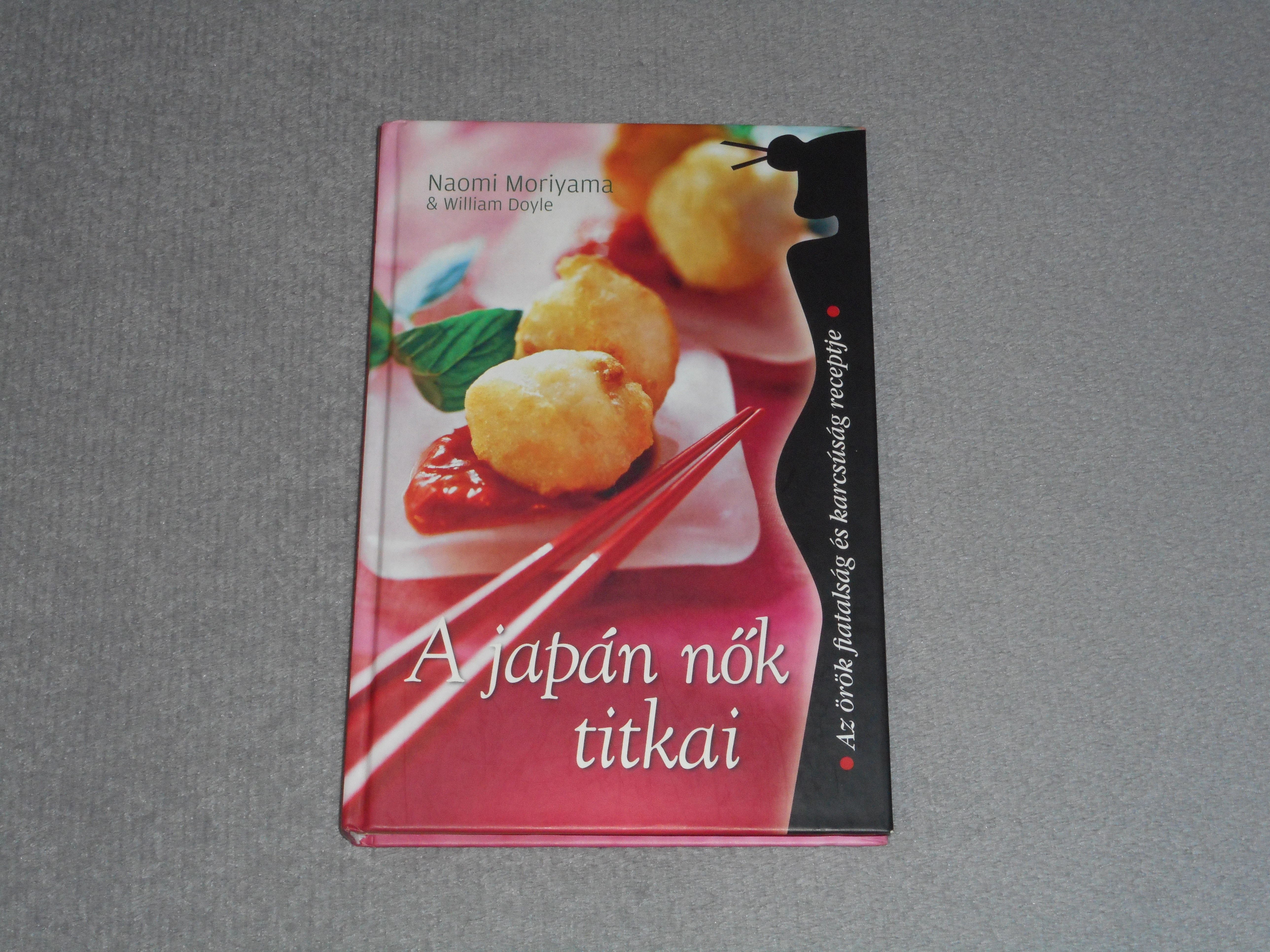 William Doyle, Naomi Moriyama - A japán nők titkai - Az örök fiatalság és karcsúság receptje