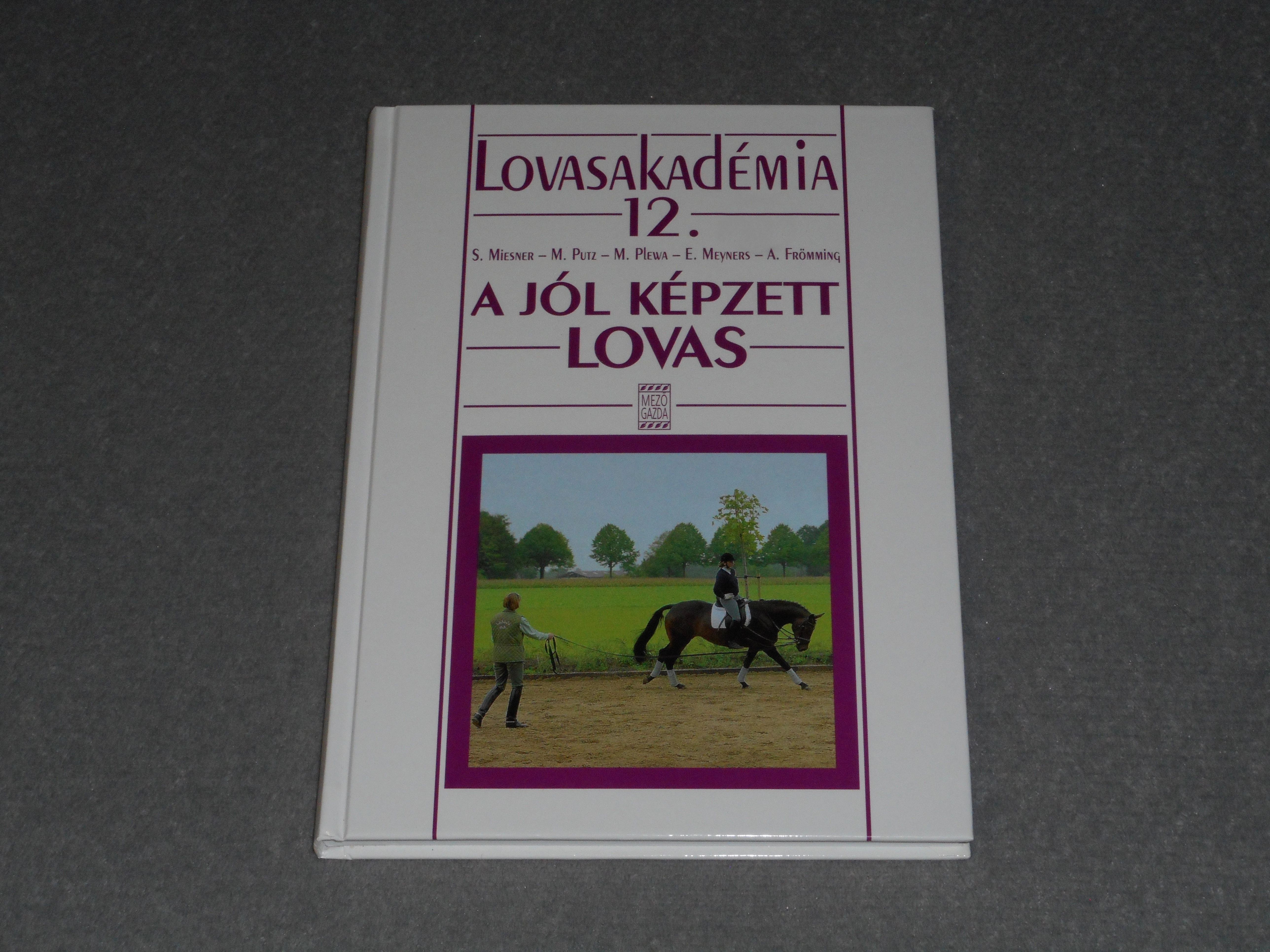 Miesner, Putz, Plewa - A jól képzett lovas - Lovasakadémia 12. 