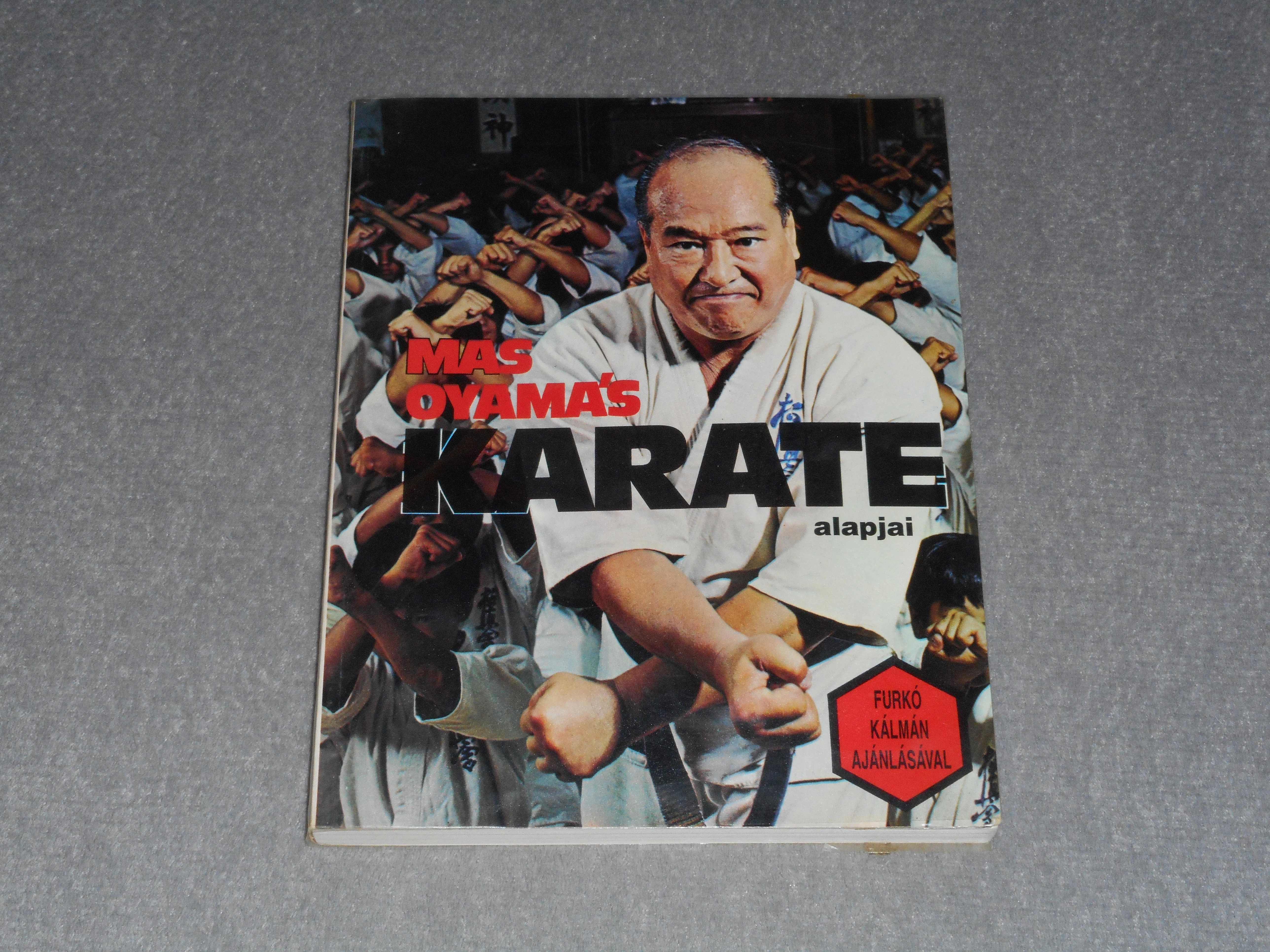 Mas Oyama - A karate alapjai - Furkó Kálmán ajánlásával