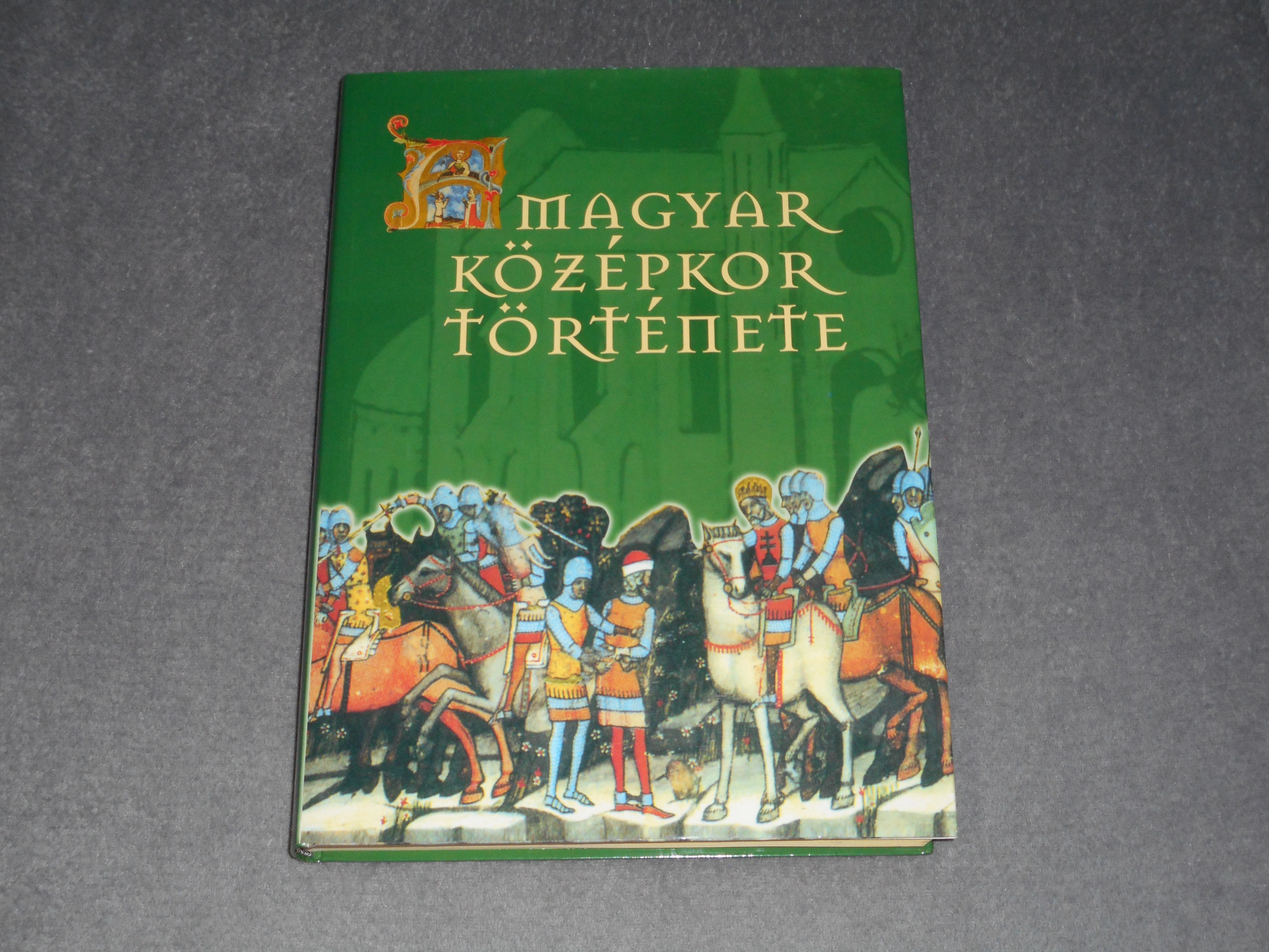 Szvák Gyula (szerk.) - A ​magyar középkor története