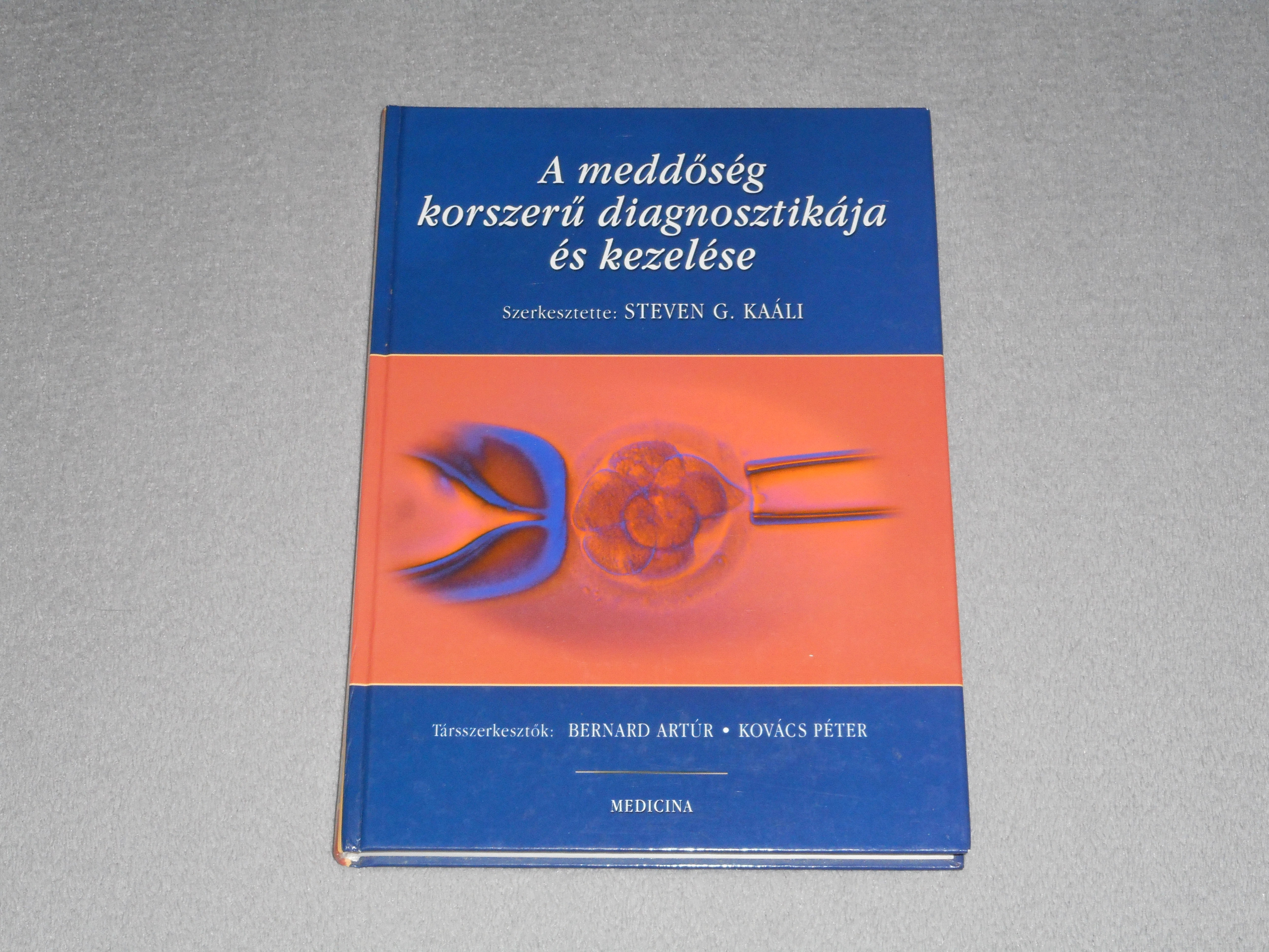 Steven G. Kaáli (szerk.) - A meddőség korszerű diagnosztikája és kezelése