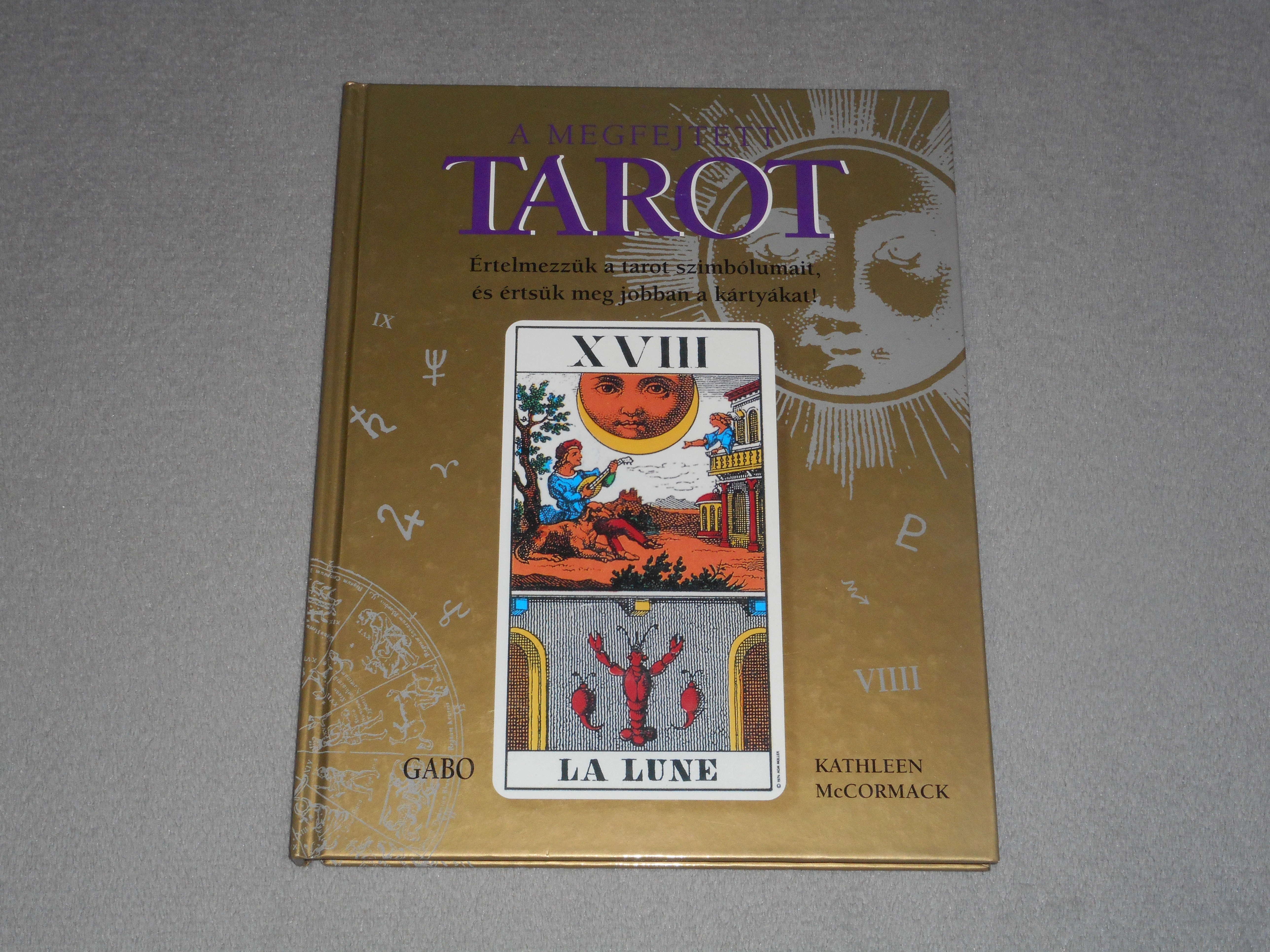 Kathleen McCormack - A megfejtett tarot - Értelmezzük a tarot szimbólumait, és értsük meg jobban a kártyákat!