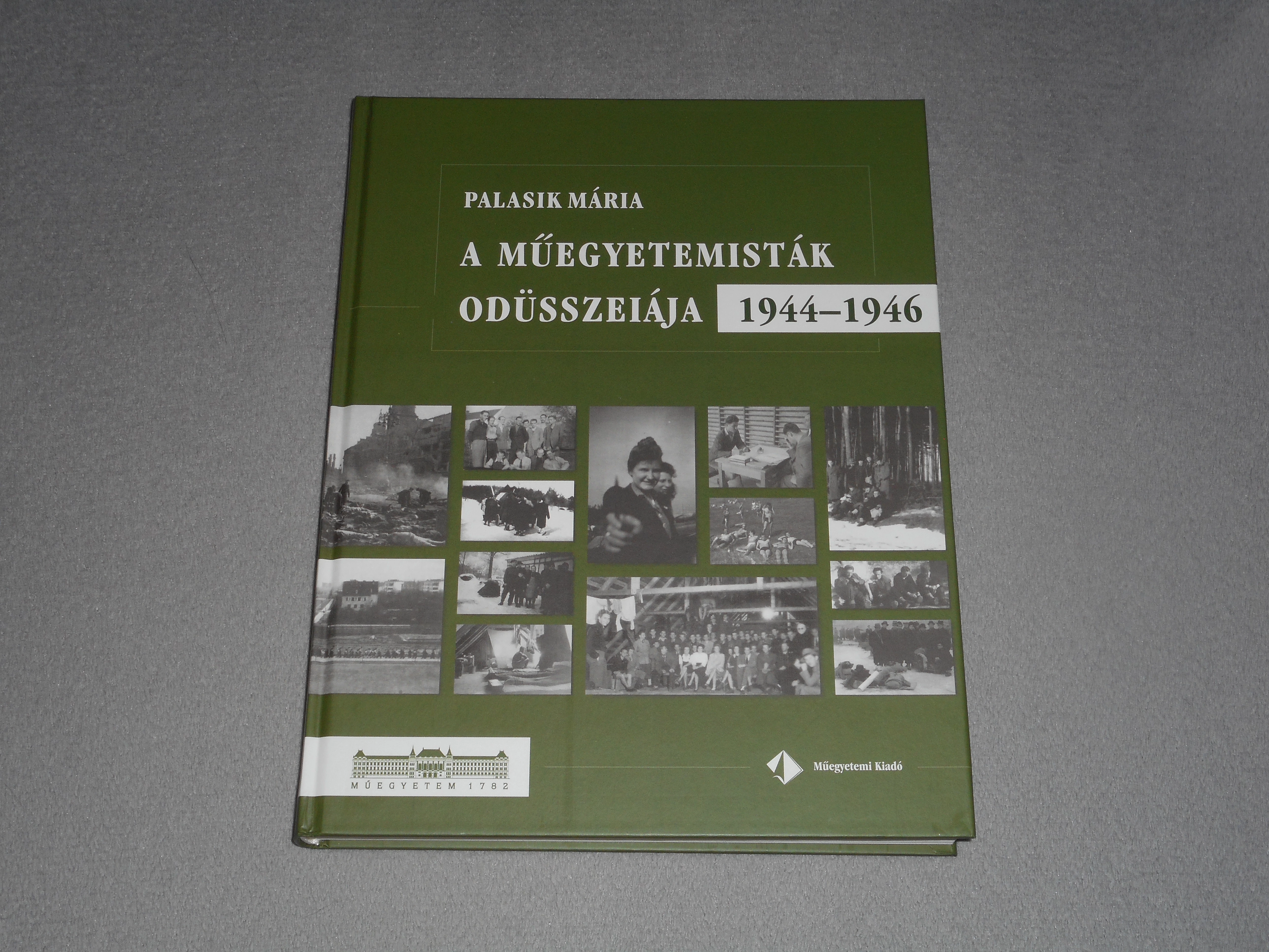Palasik Mária - A műegyetemisták Odüsszeiája 1944-1946
