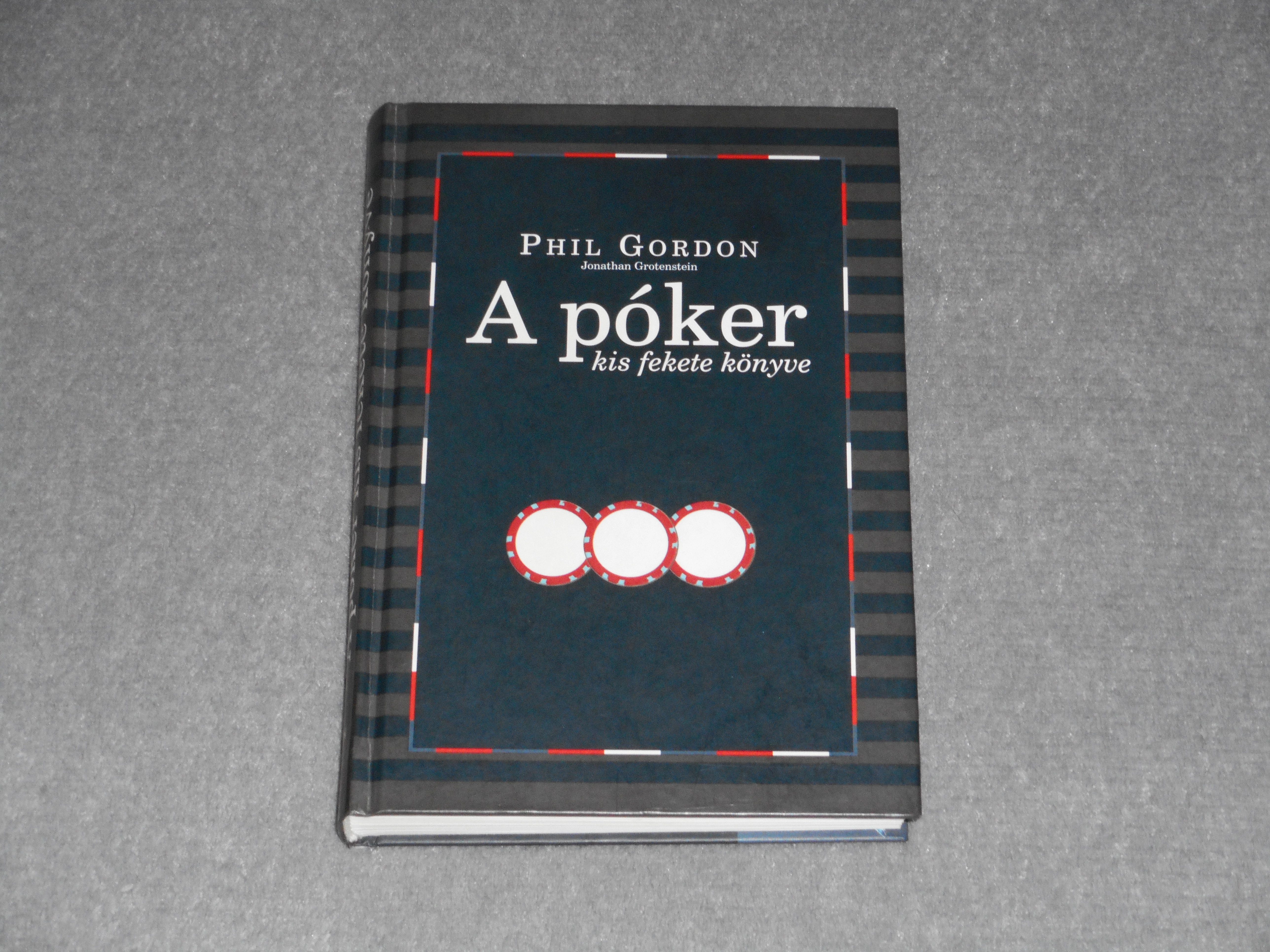 Phil Gordon - A póker kis fekete könyve - Kezdő pókerleckék és a No Limit életforma