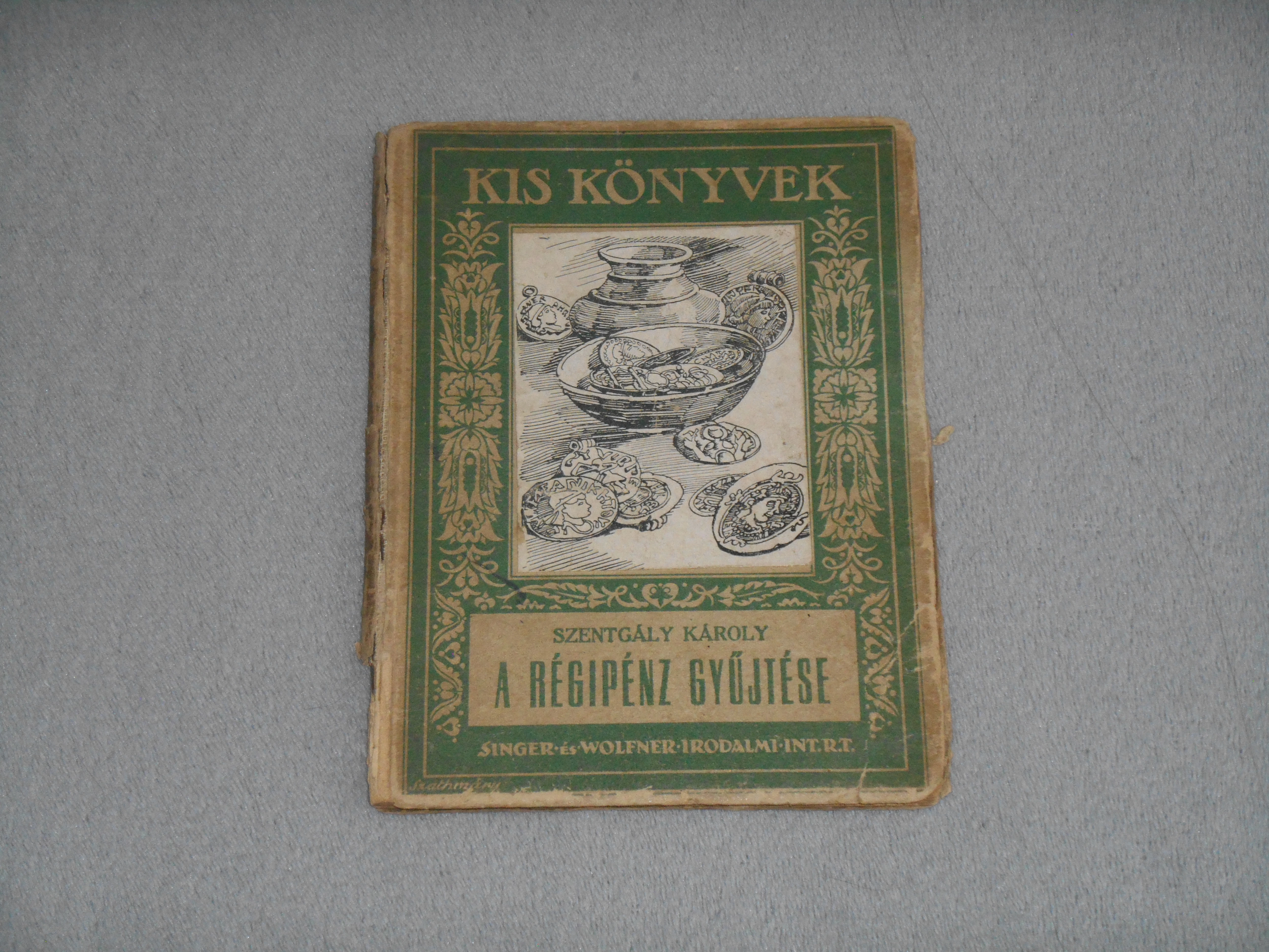 Szentgály Károly - A régipénz gyűjtése (Singer és Wolfner, 1927)