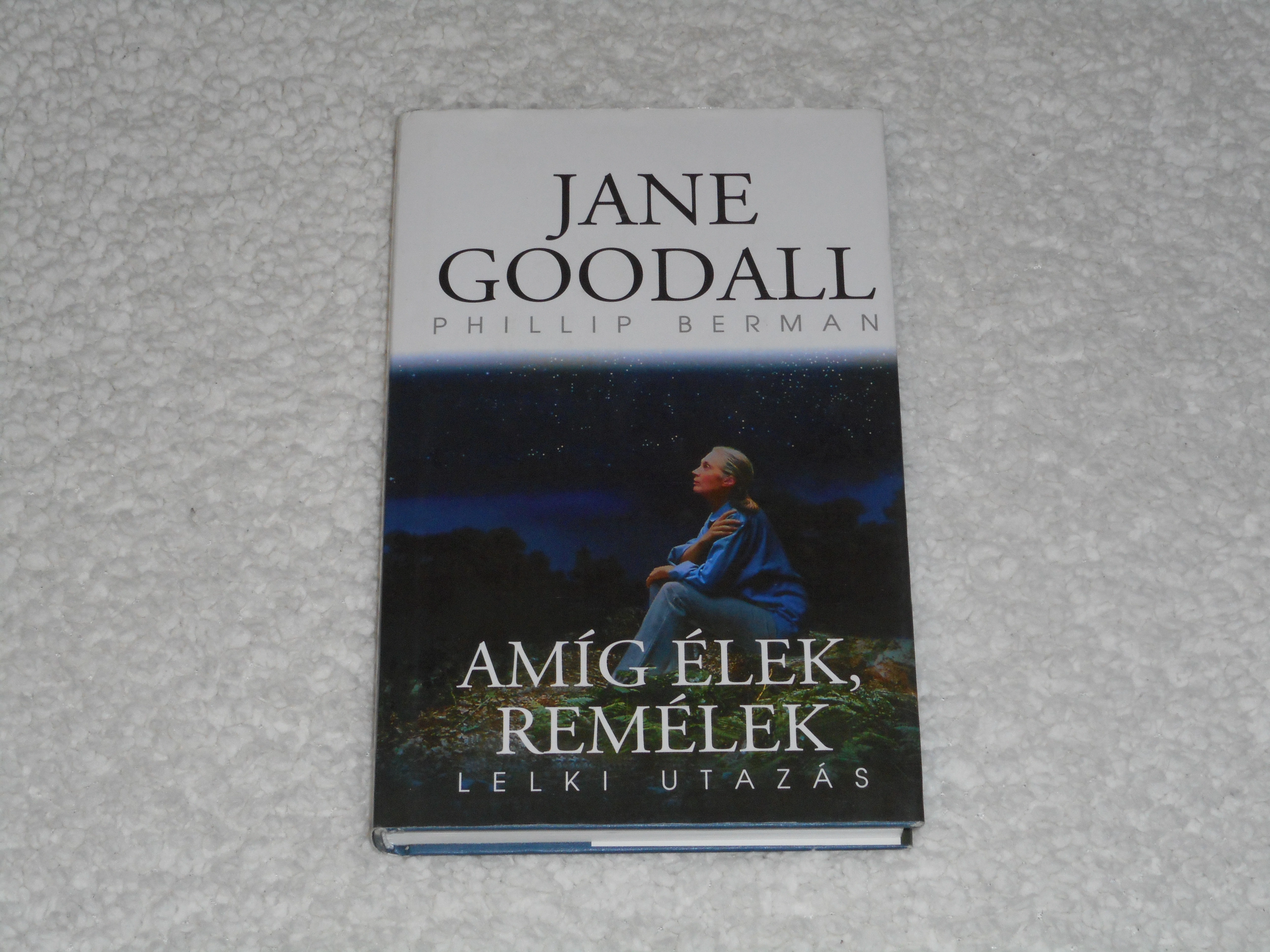 Jane Goodall, Phillip Berman -  Amíg élek remélek - Lelki utazás 