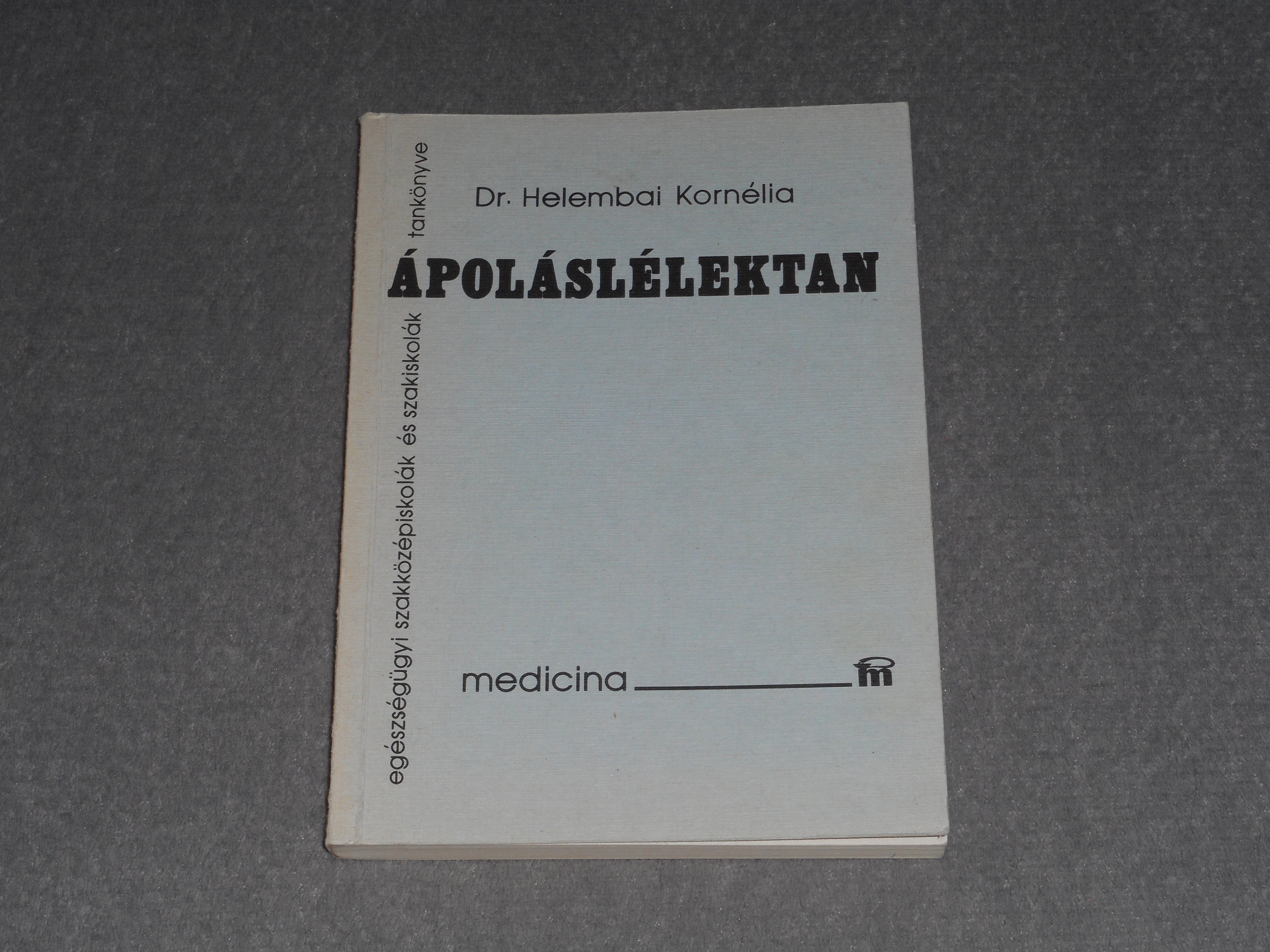 Helembai Kornélia - Ápoláslélektan - Egészségügyi szakközépiskolák és szakiskolák tankönyve