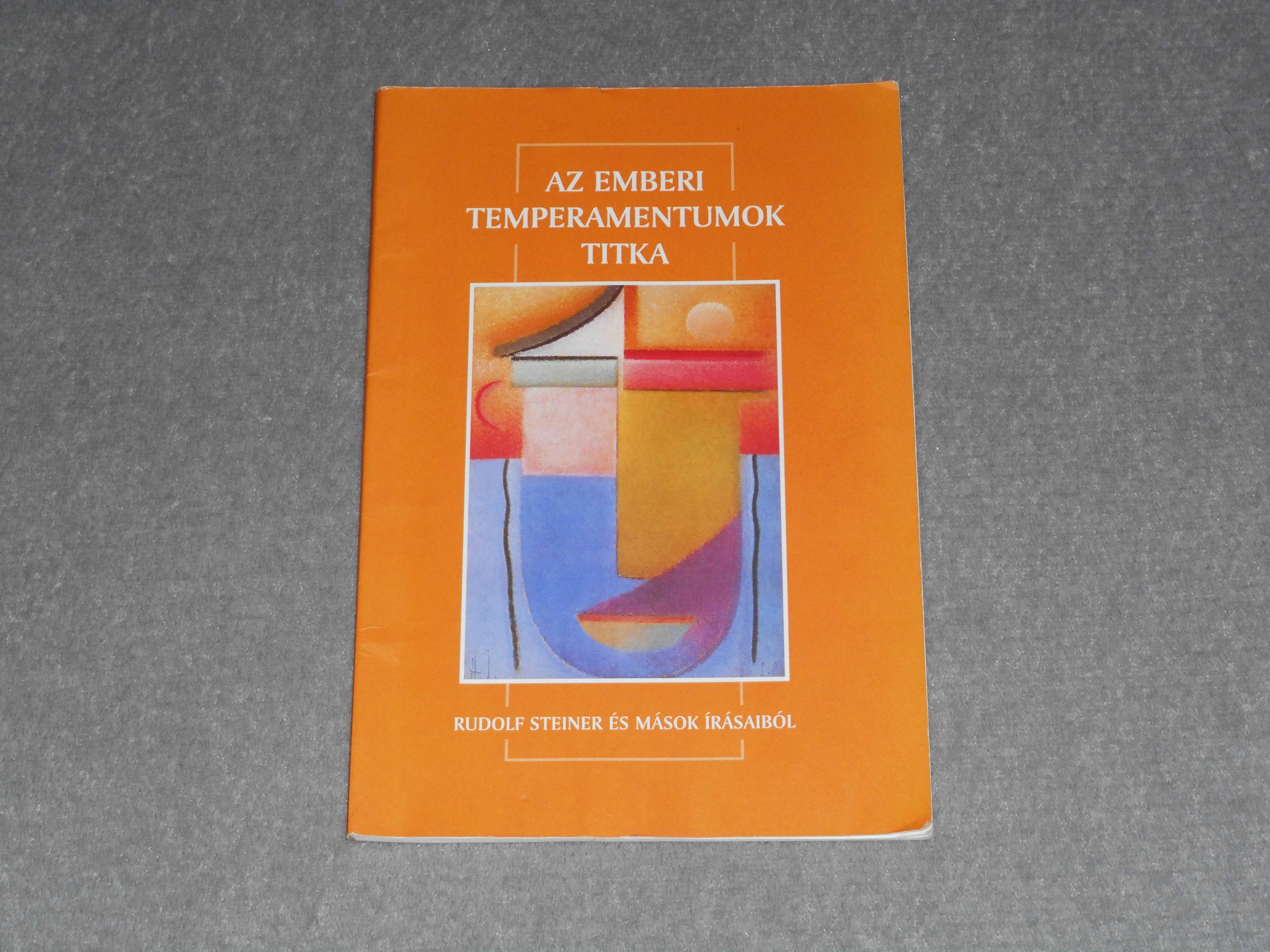Rudolf Steiner - Az emberi temperamentumok titka / Peter Lipps - Temperamentum és pedagógia