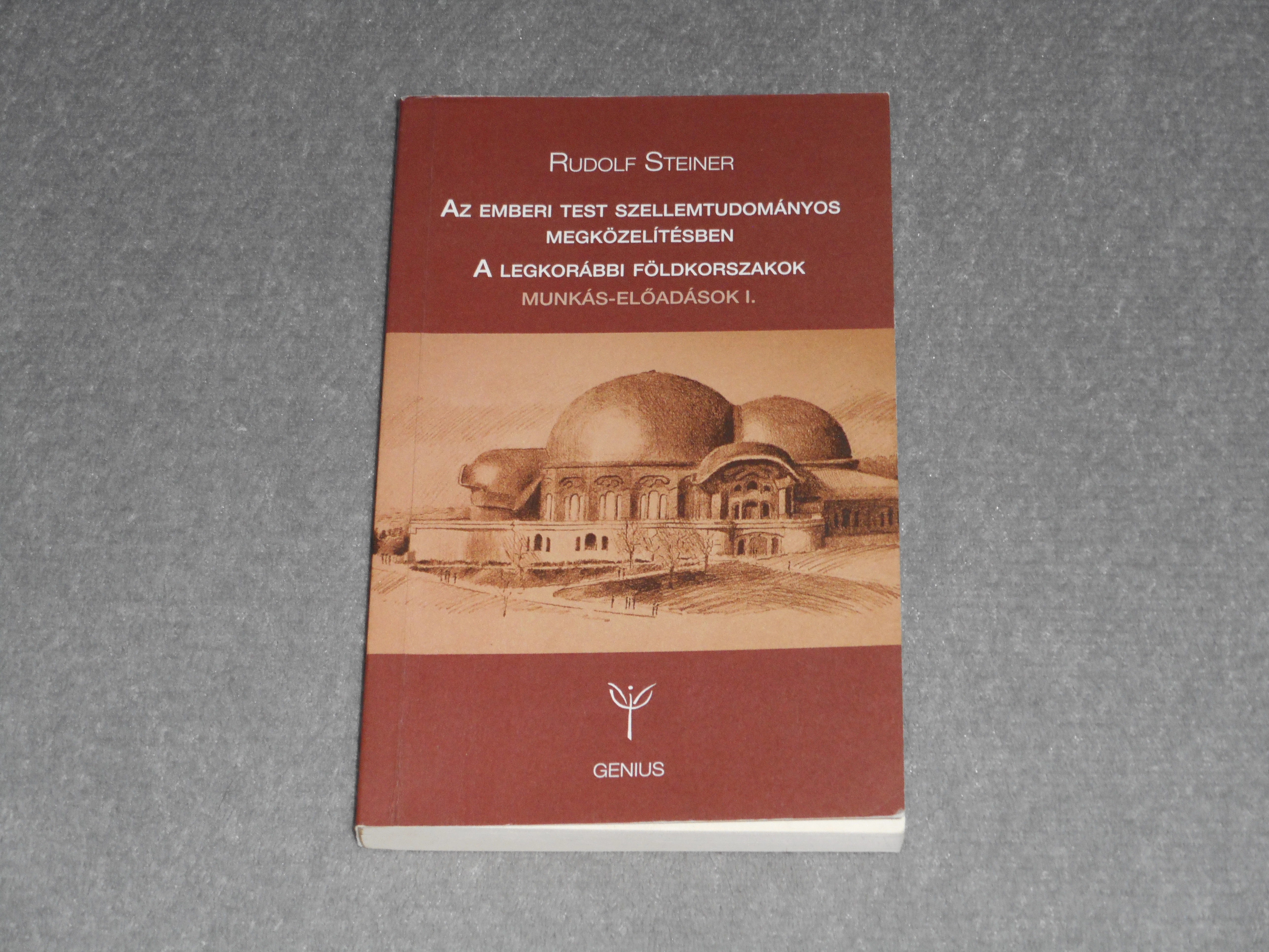 Rudolf Steiner - Az emberi test szellemtudományos megközelítésben - A legkorábbi földkorszakok - Munkás-előadások 1.