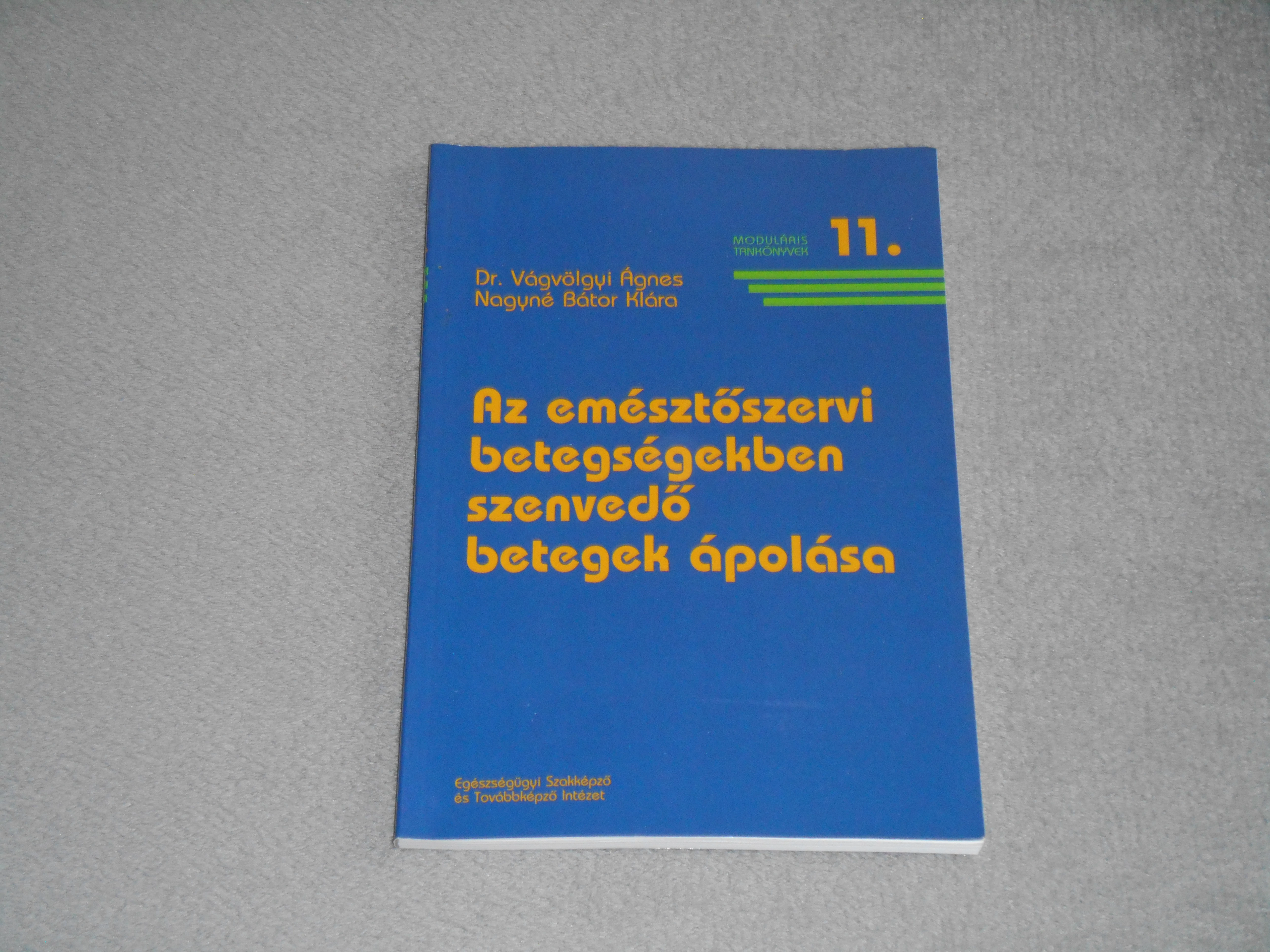Dr. Vágvölgyi Ágnes - Az emésztőszervi betegségekben szenvedő betegek ápolása tankönyv