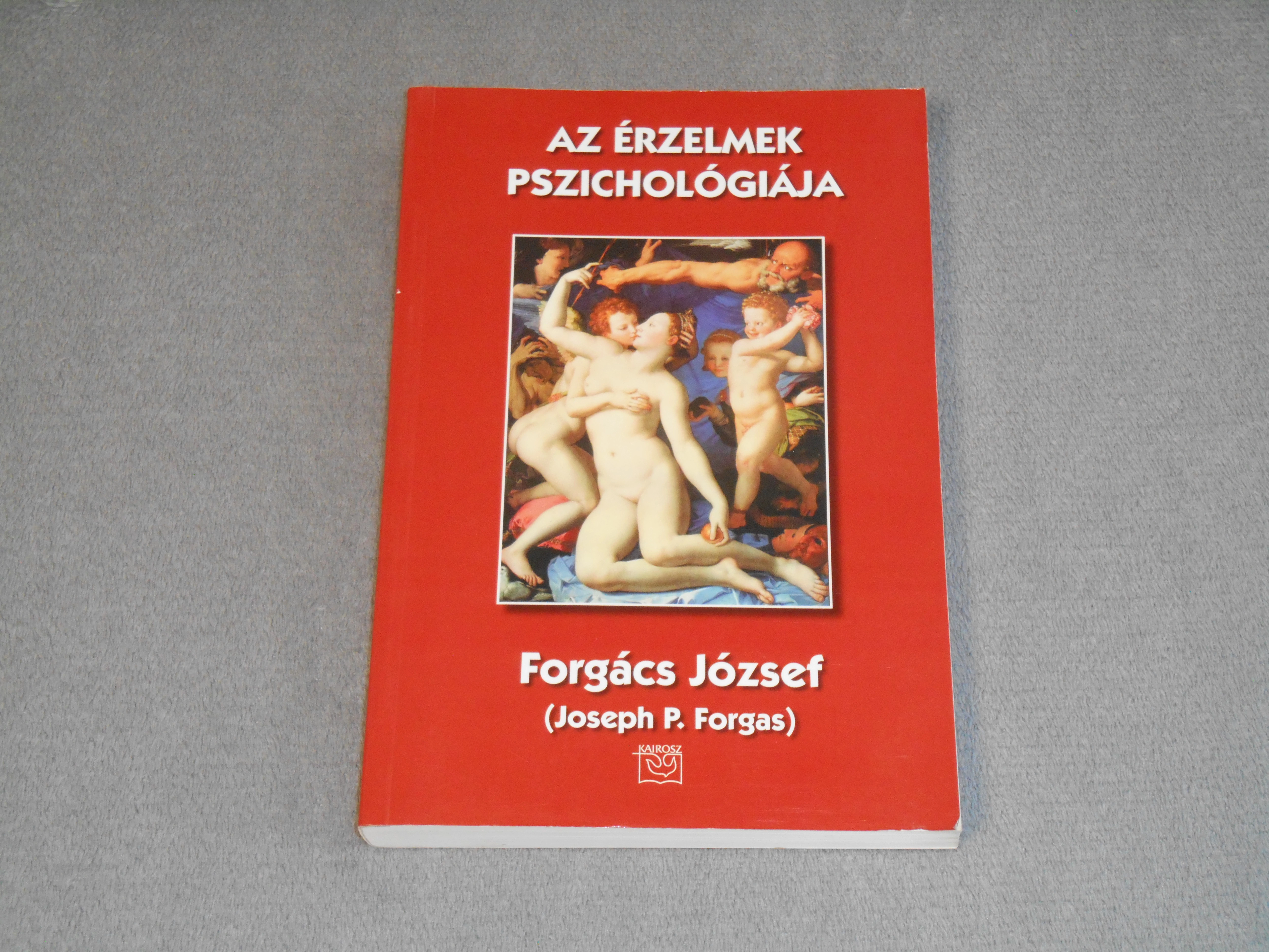 Forgács József / Joseph P. Forgas - Az érzelmek pszichológiája