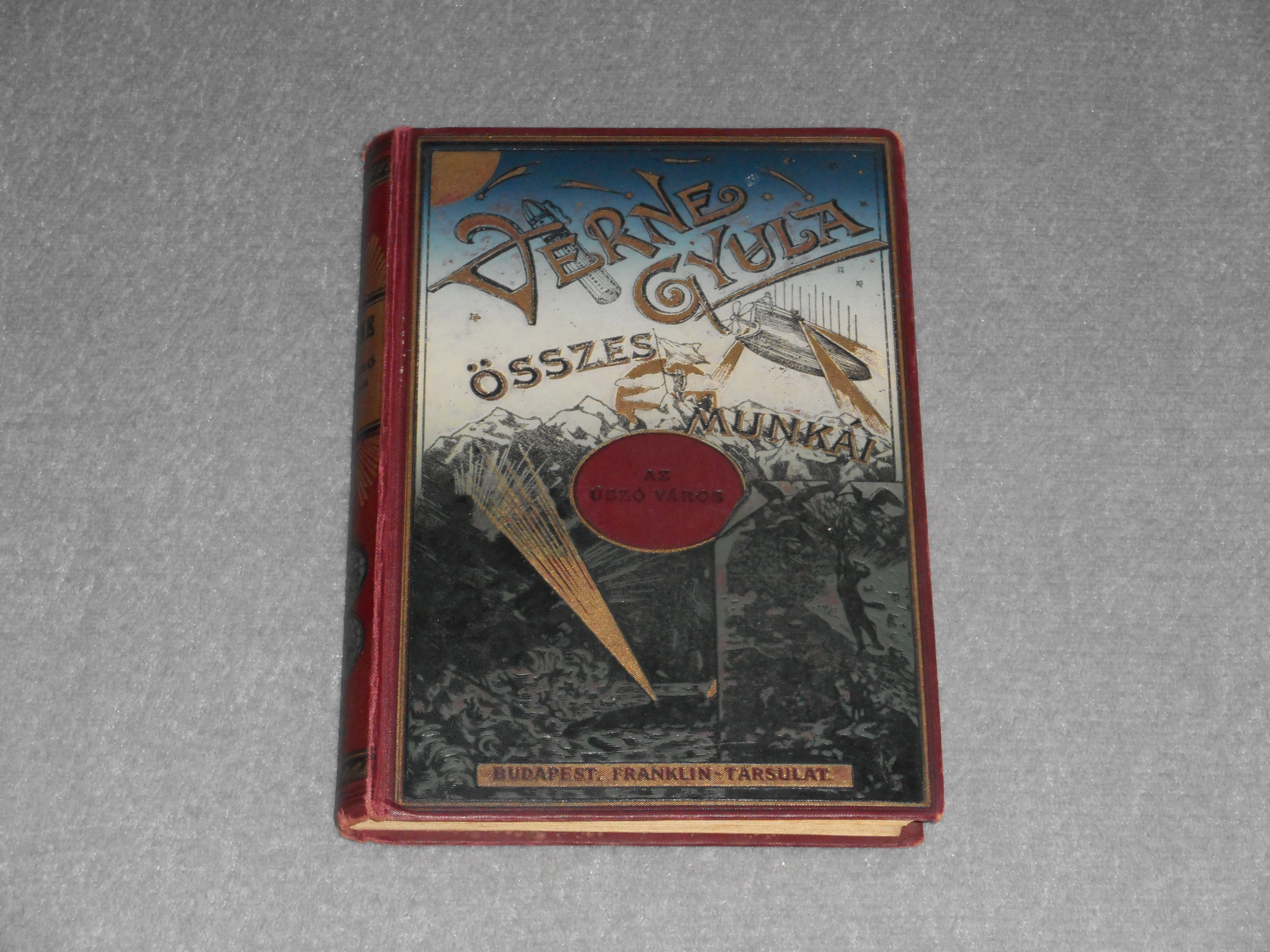 Jules Verne - Az úszó város - Az ostrom-záron keresztül - Verne Gyula Összes Munkái (Franklin-Társulat)
