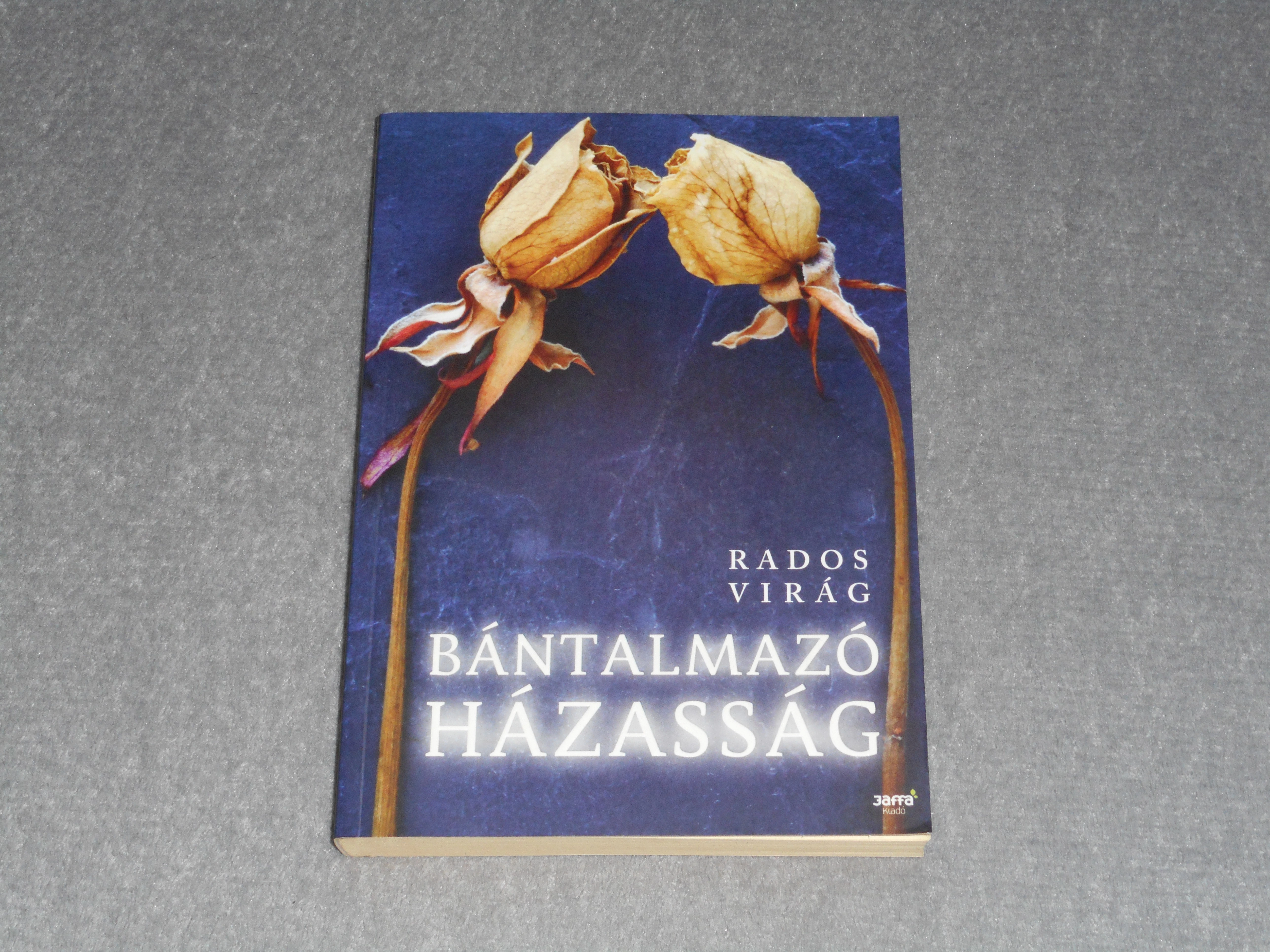 Rados Virág - Bántalmazó házasság