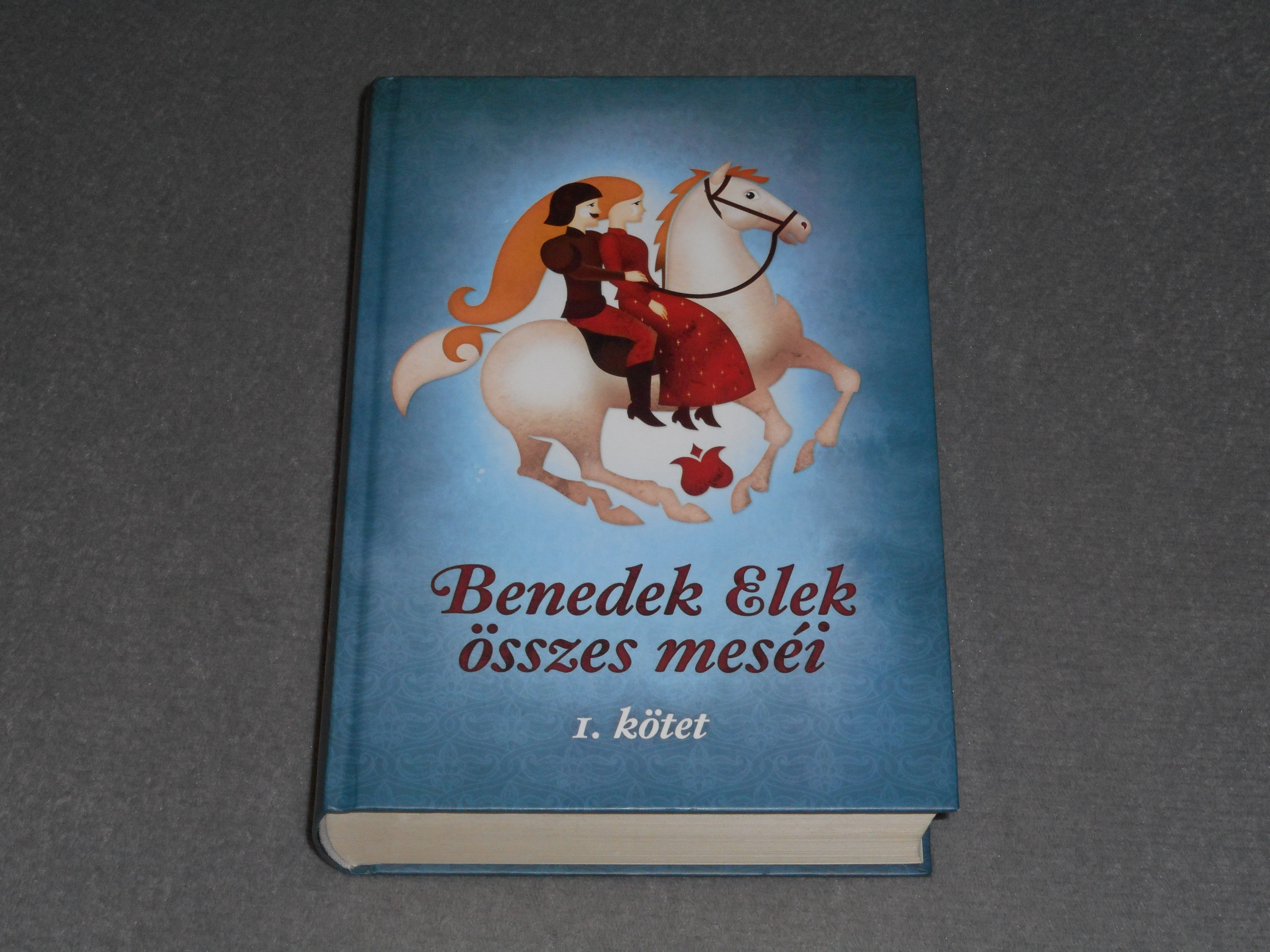 Benedek Elek összes meséi - I. 1. kötet 