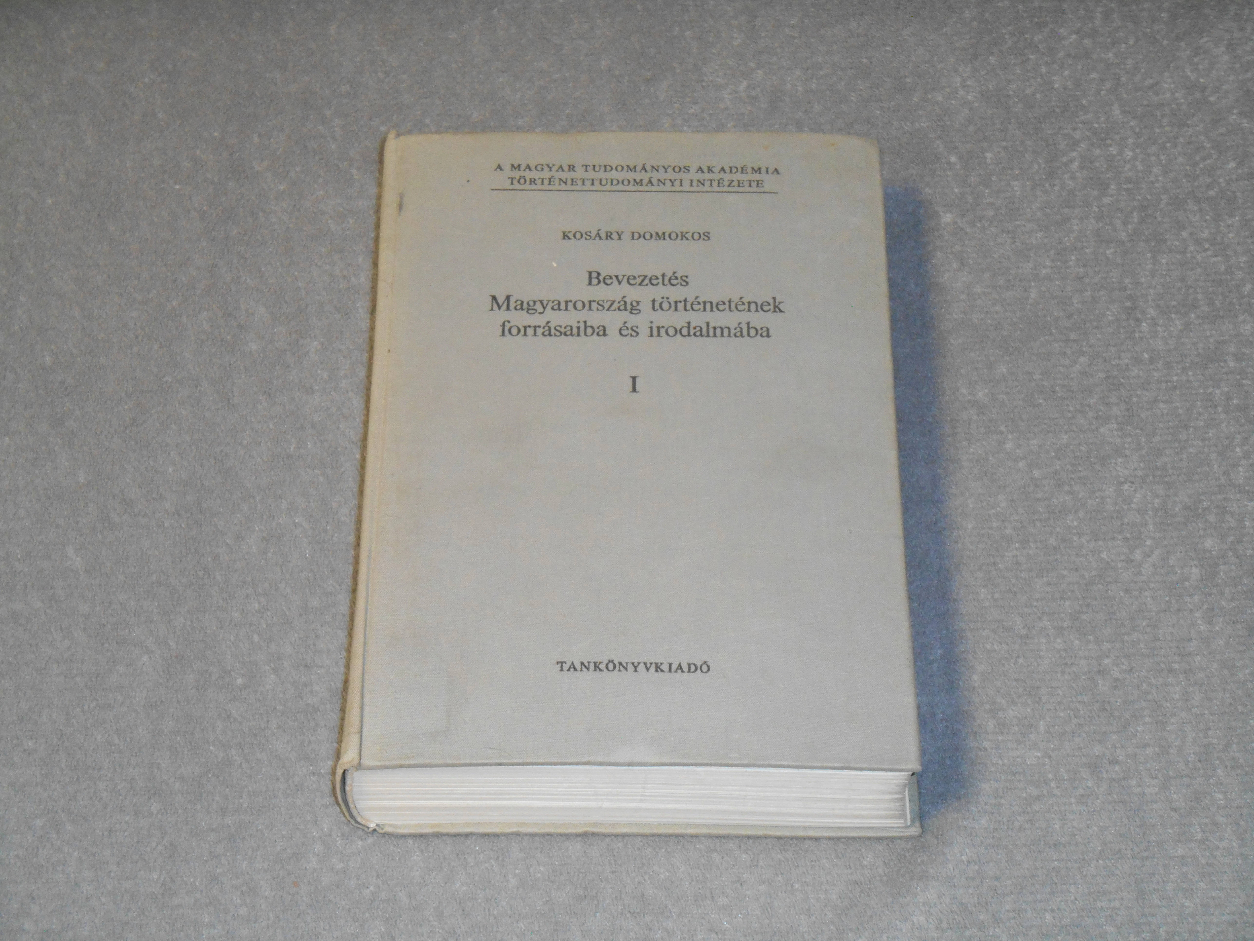 Kosáry Domokos - Bevezetés Magyarország történetének forrásaiba és irodalmába I/1. - Általános rész I. - Könyvtárak és bibliográfiák 