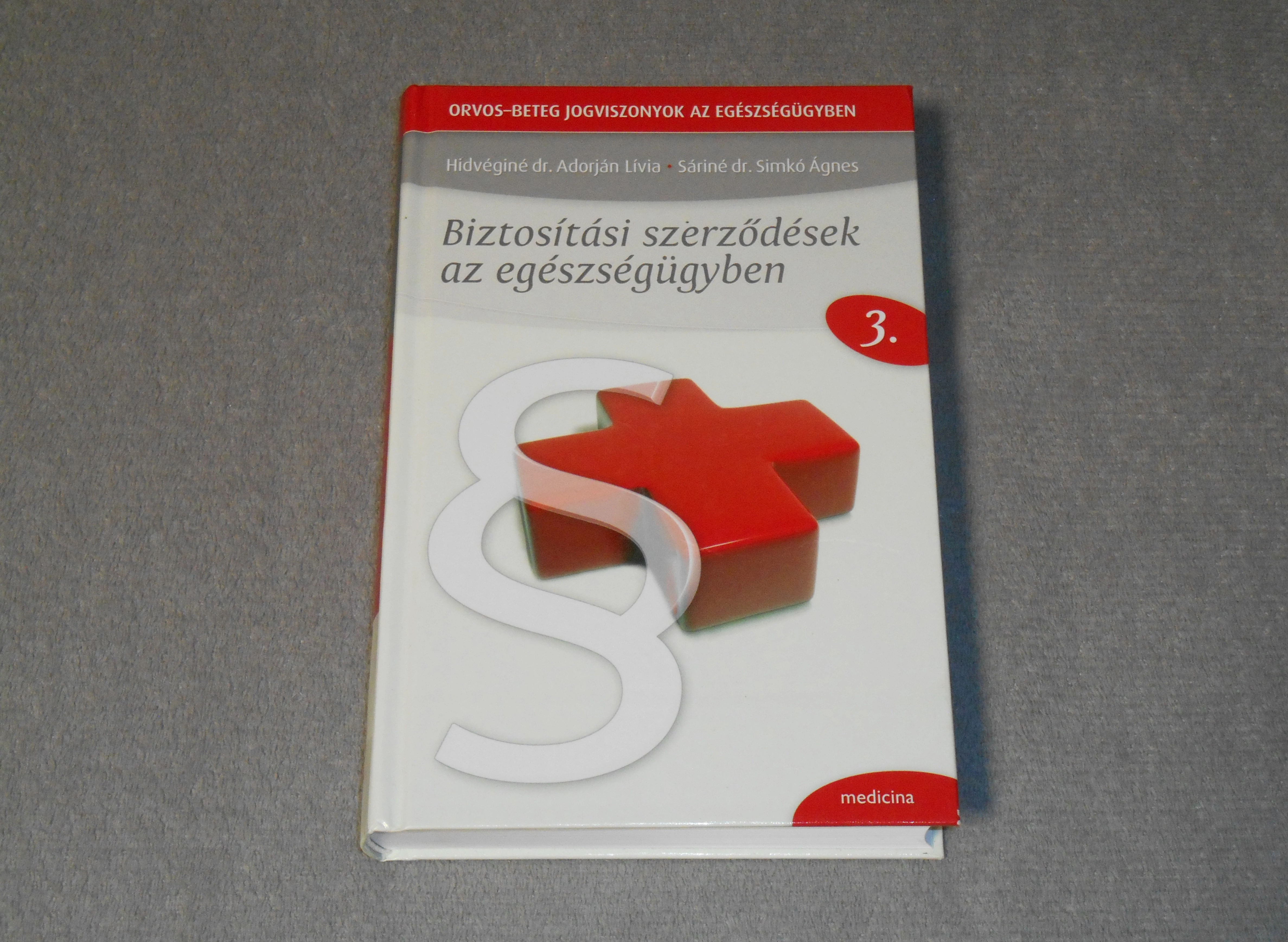 Hidvéginé Adorján Lívia, Sáriné dr. Simkó Ágnes - Biztosítási ​szerződések az egészségügyben - Orvos-beteg jogviszonyok az egészségügyben 3.