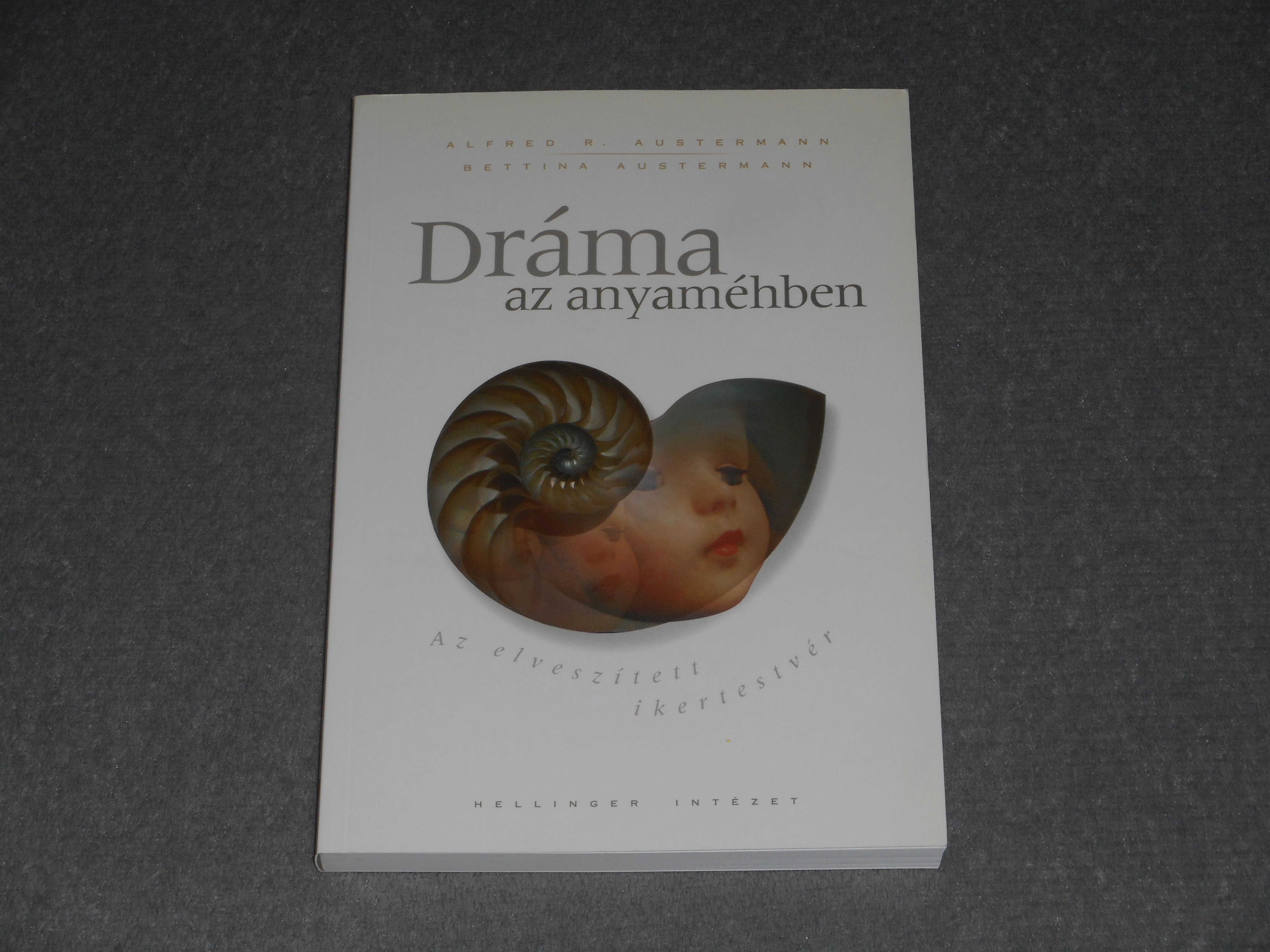 Alfred R. Austermann, Bettina Austermann - Dráma az anyaméhben - Az elveszített ikertestvér 