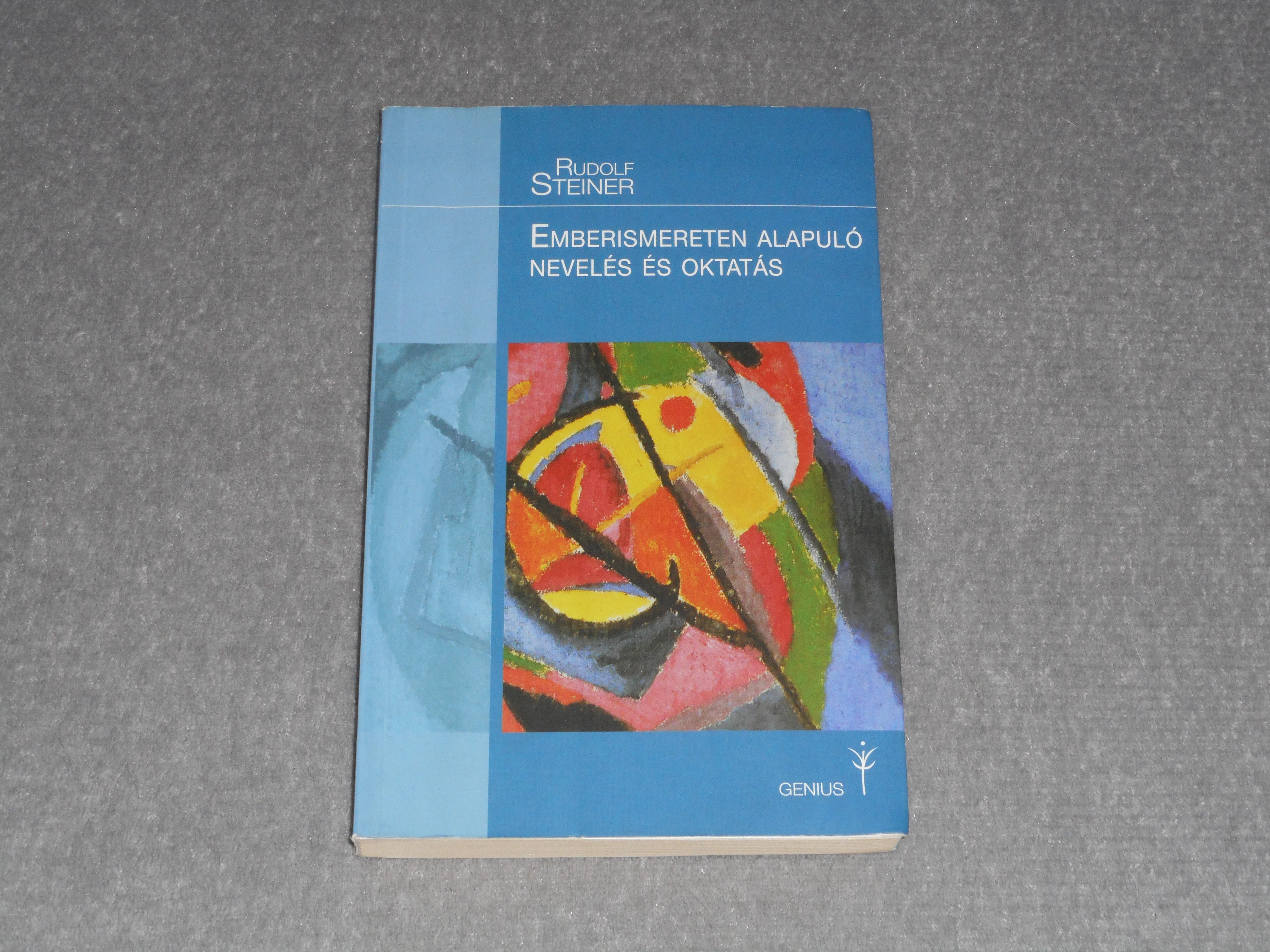 Rudolf Steiner - Emberismereten alapuló nevelés és oktatás 