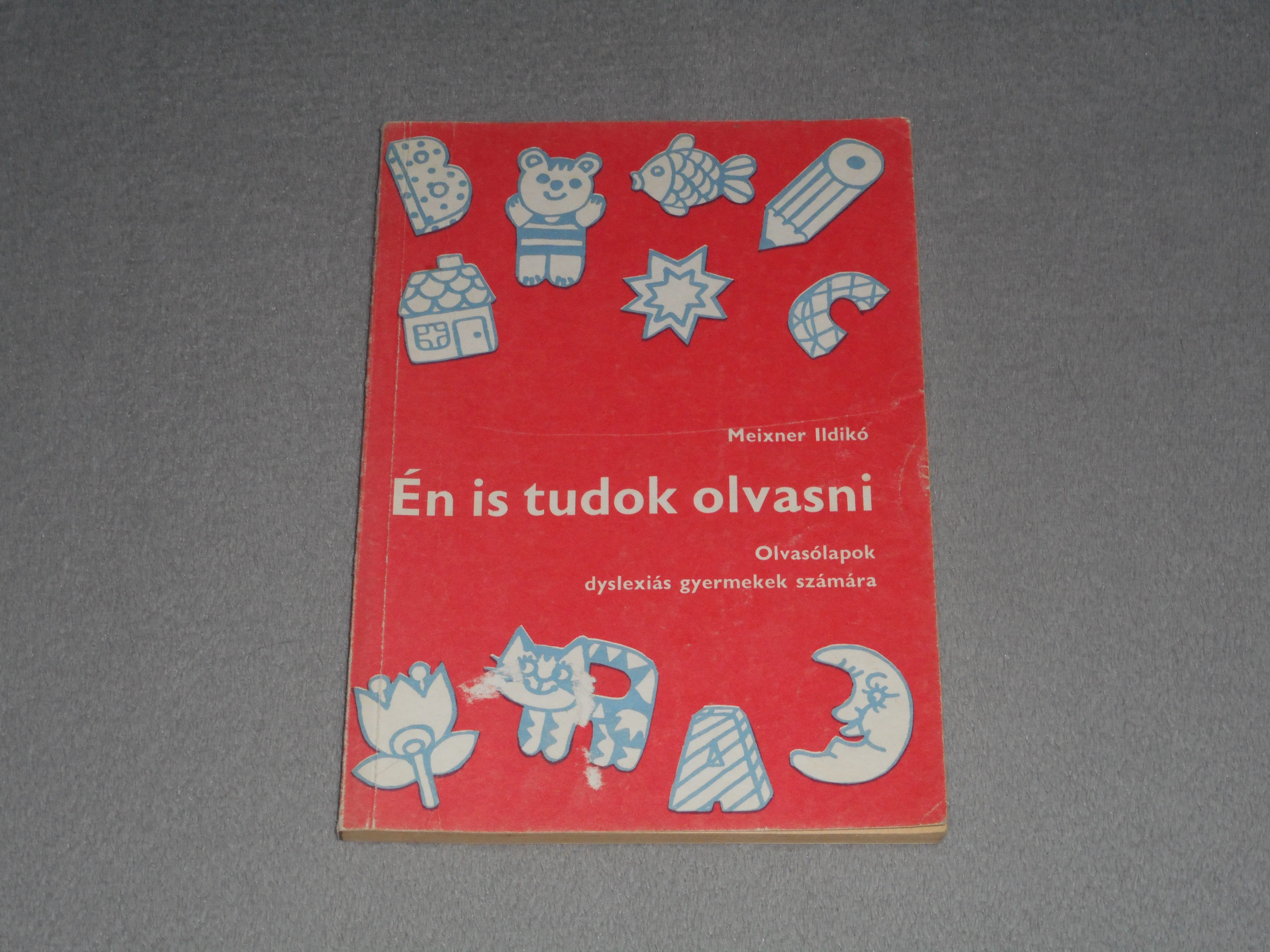 Meixner Ildikó - Én is tudok olvasni - Olvasólapok dyslexiás gyermekek számára