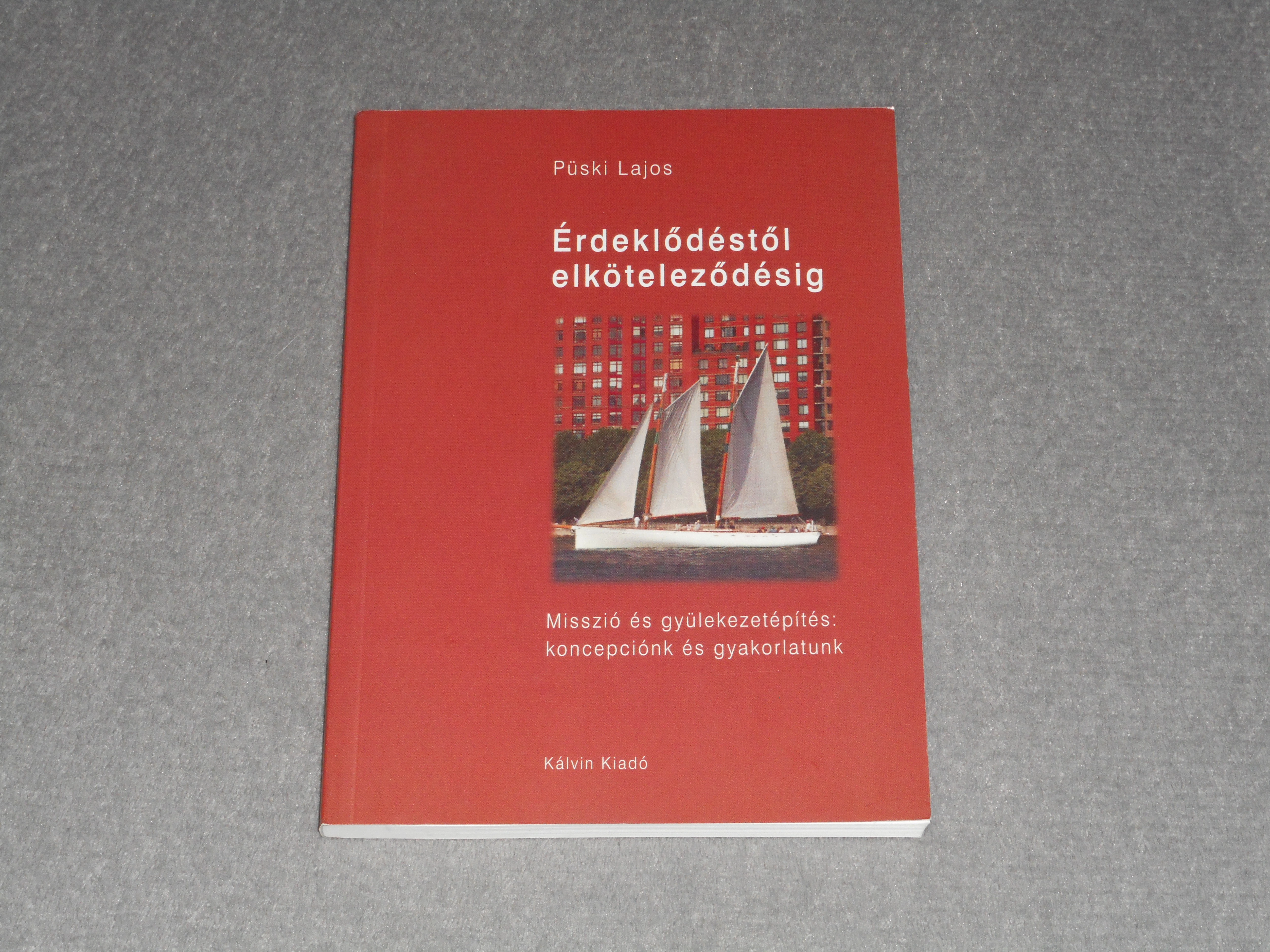 Püski Lajos - Érdeklődéstől elköteleződésig - Misszió és gyülekezetépítés: koncepciónk és gyakorlatunk