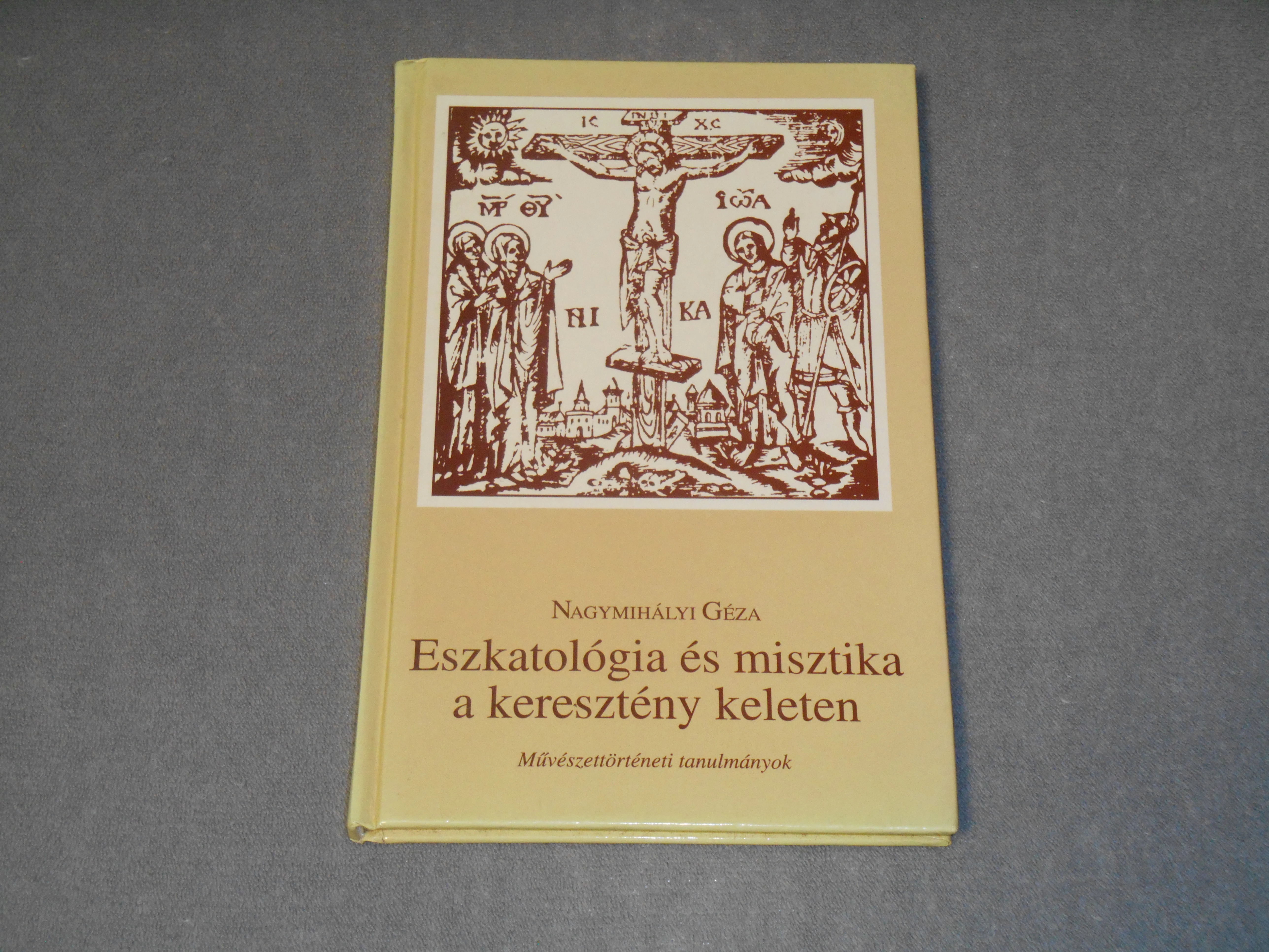 Nagymihályi Géza - Eszkatológia és misztika a keresztény keleten - Művészettörténeti tanulmányok