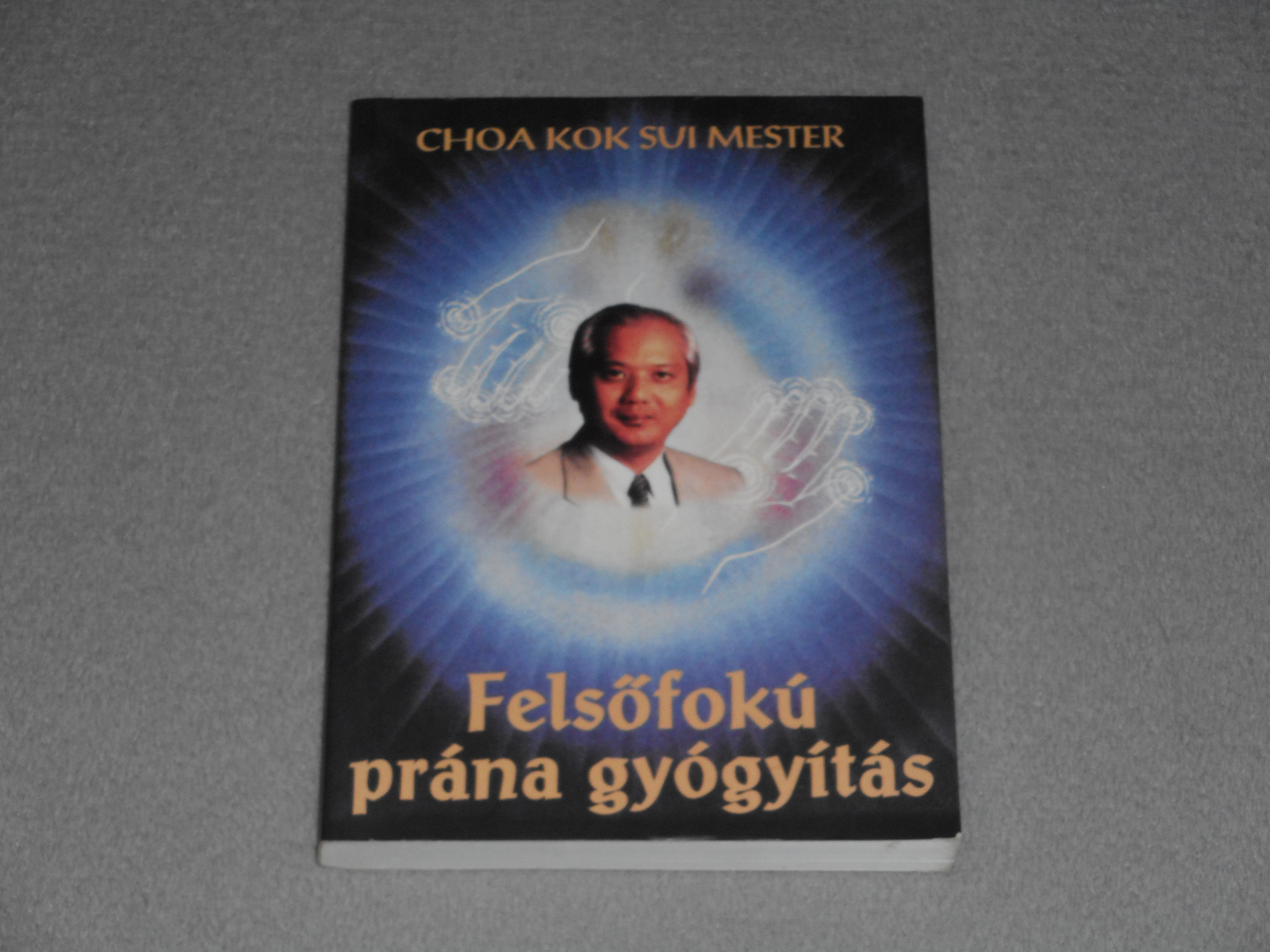 Choa Kok Sui Mester - Felsőfokú prána gyógyítás