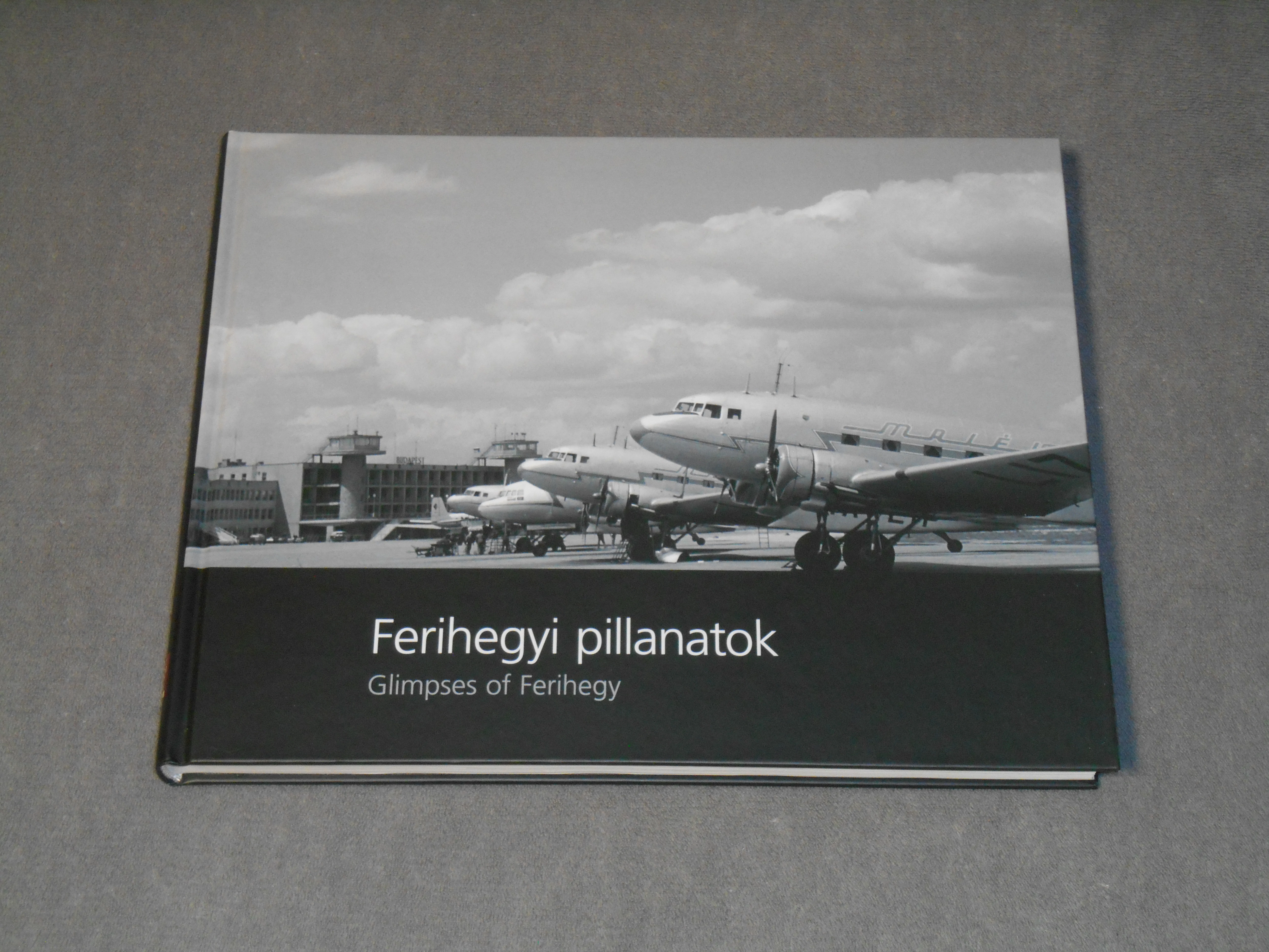 Ferihegyi pillanatok - Hatvan év a magyar polgári repülés szolgálatában