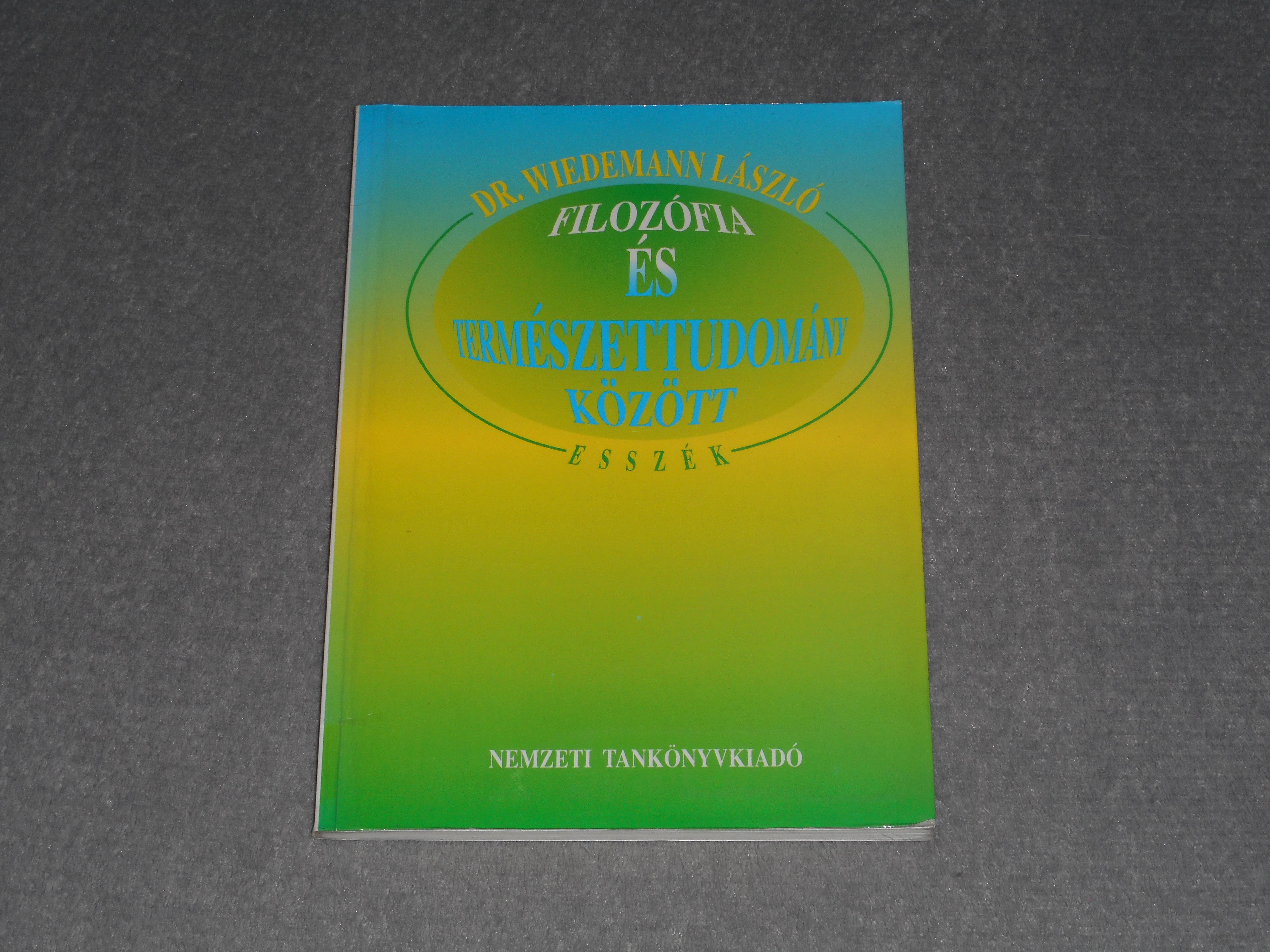 Dr. Wiedemann László - Filozófia ​és természettudomány között - Esszék