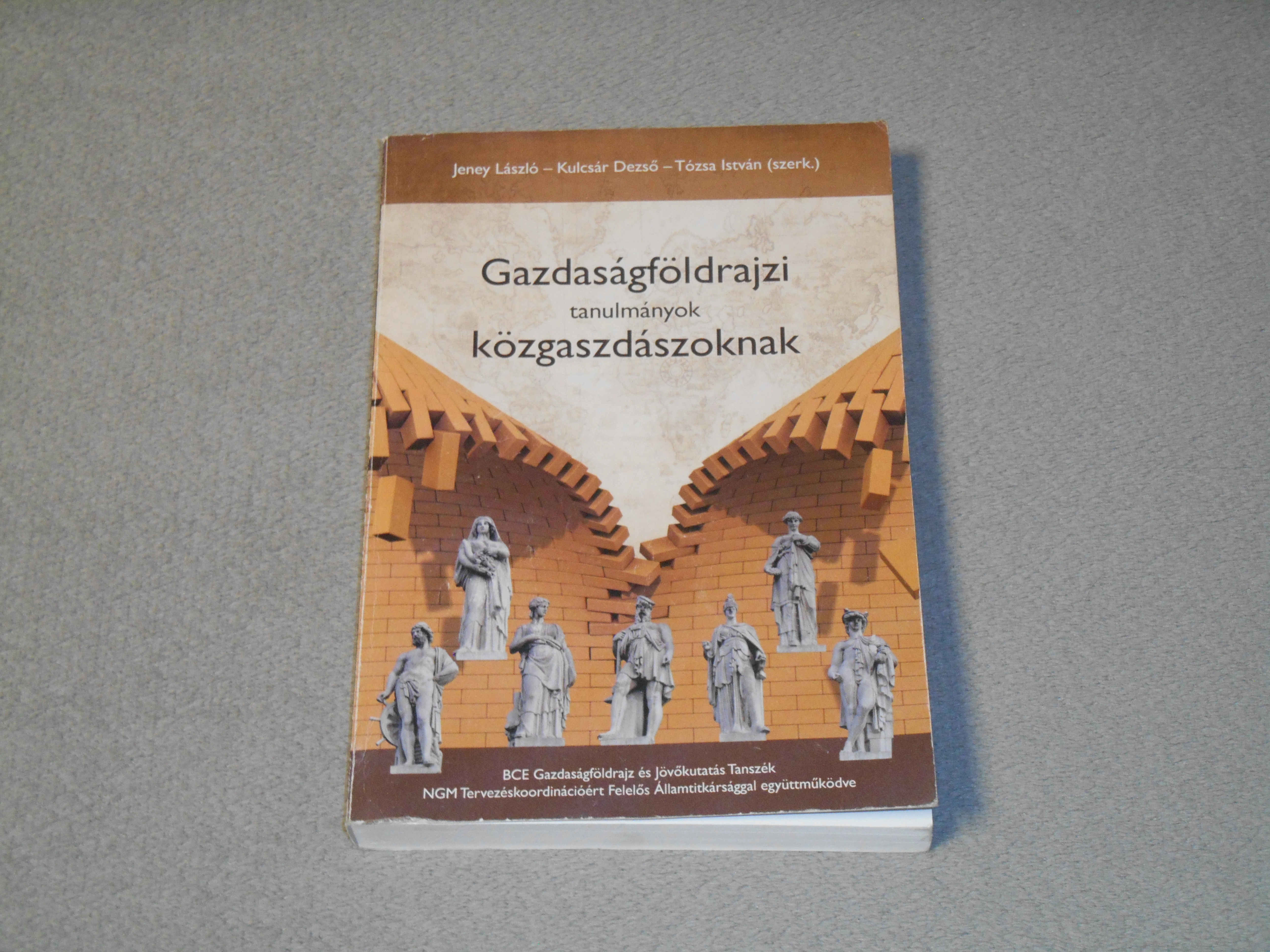 Jeney László, Kulcsár Dezső, Tózsa István (szerk.) - Gazdaságföldrajzi ​tanulmányok közgazdászoknak