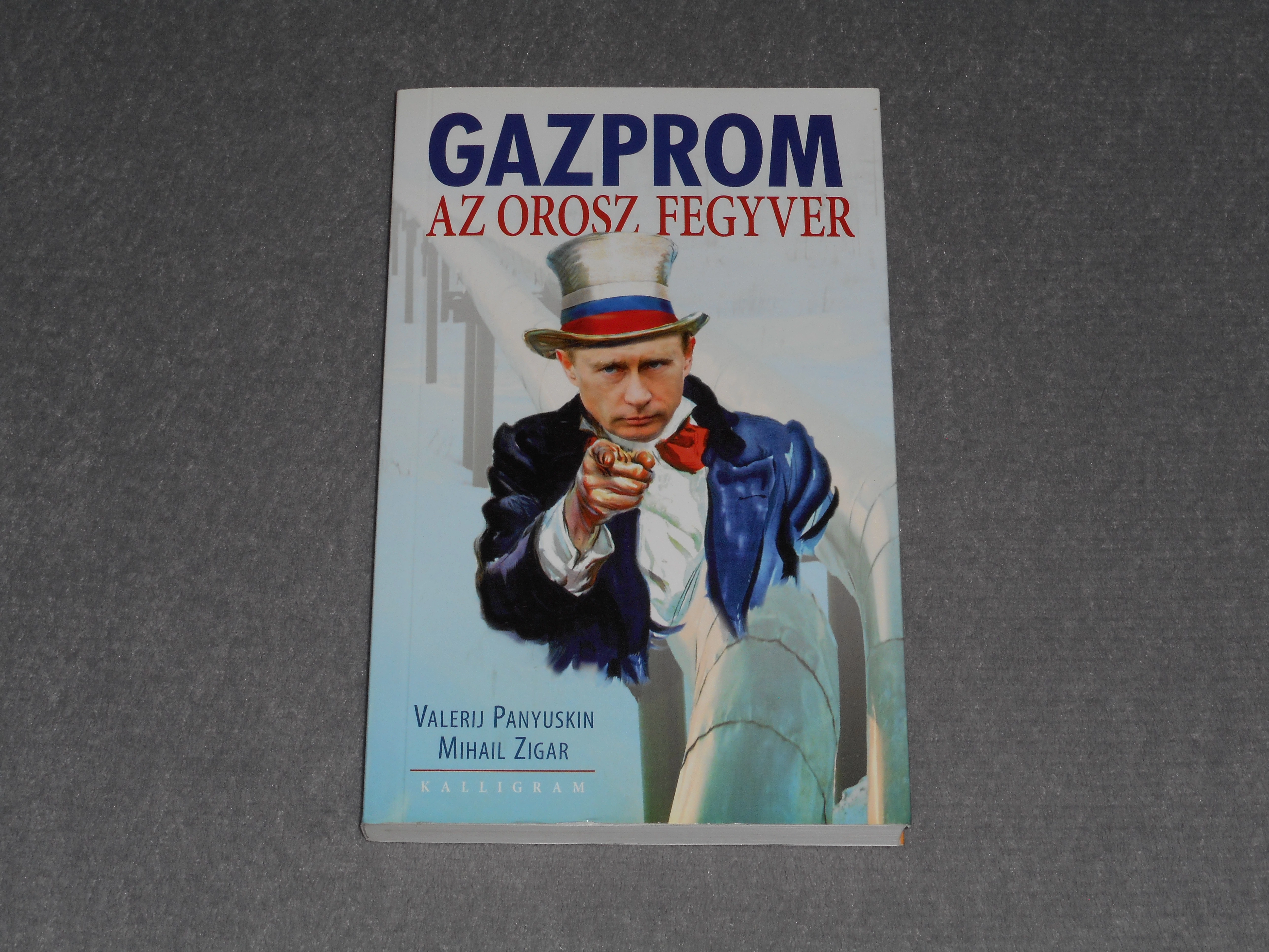 Valerij Panyuskin, Mihail Zigar - Gazprom ​- Az orosz fegyver