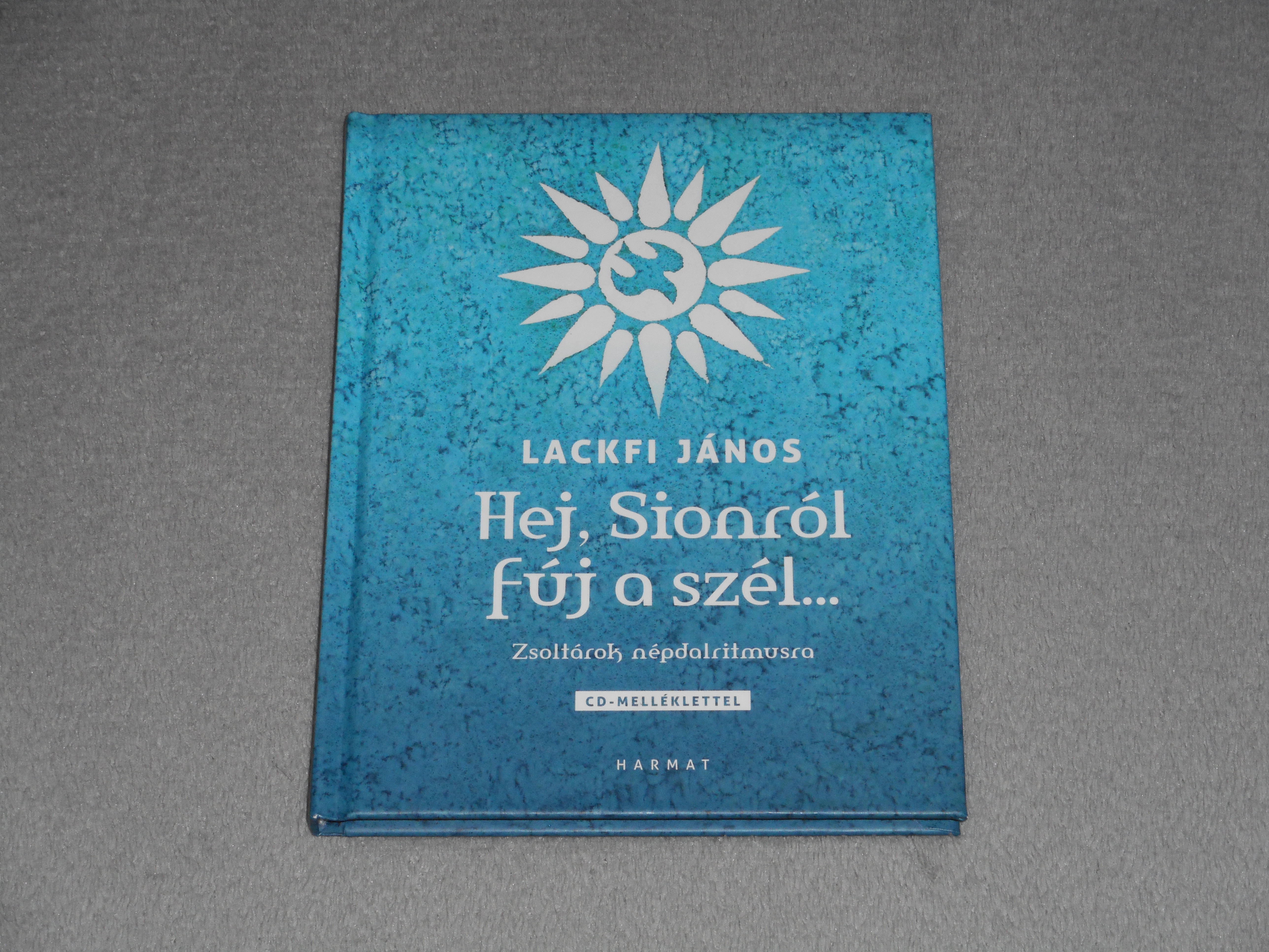 Lackfi János - Hej, Sionról fúj a szél... - Zsoltárok, dépdalritmusra 