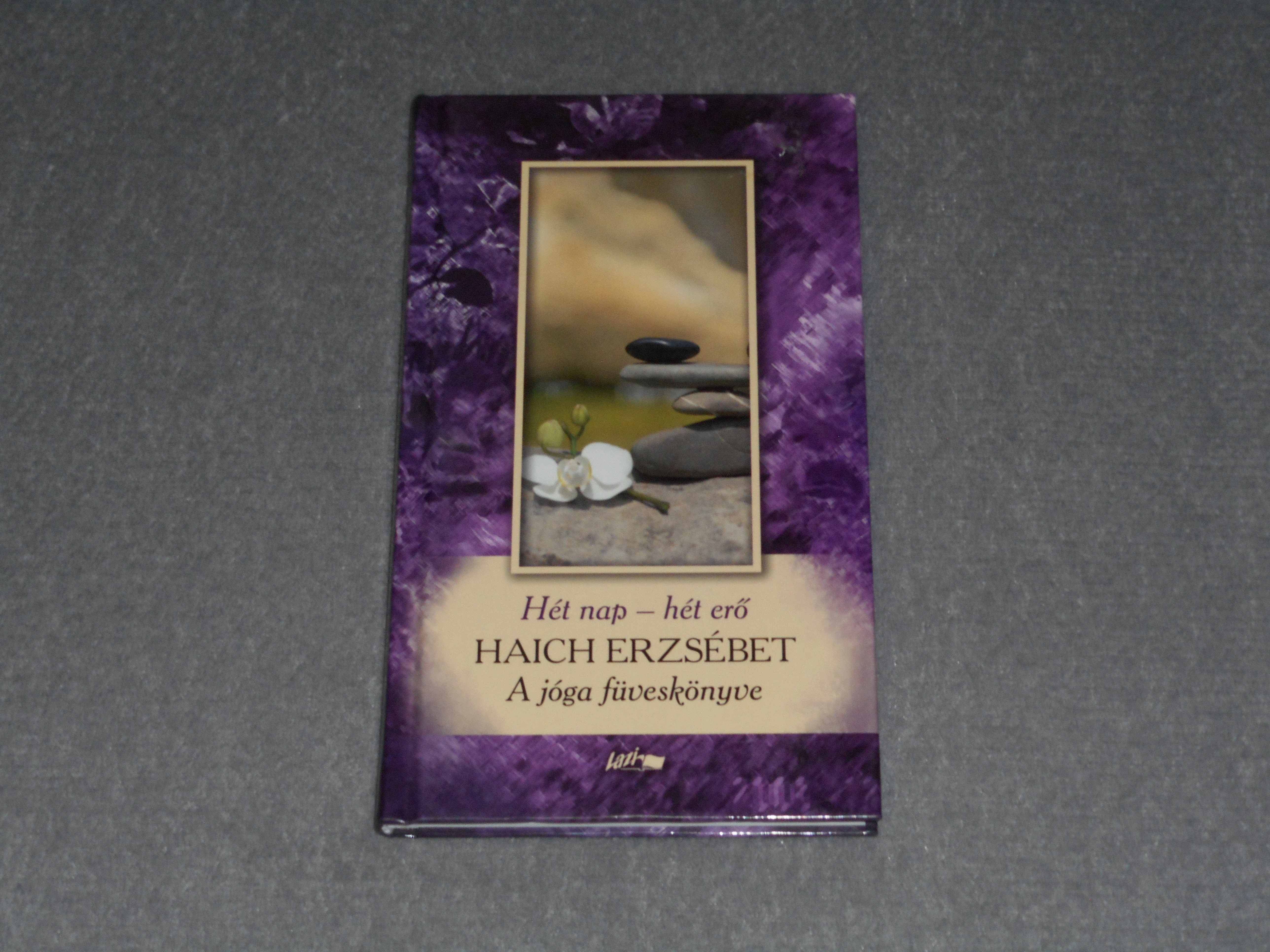 Haich Erzsébet - Hét nap - hét erő - A jóga füveskönyve