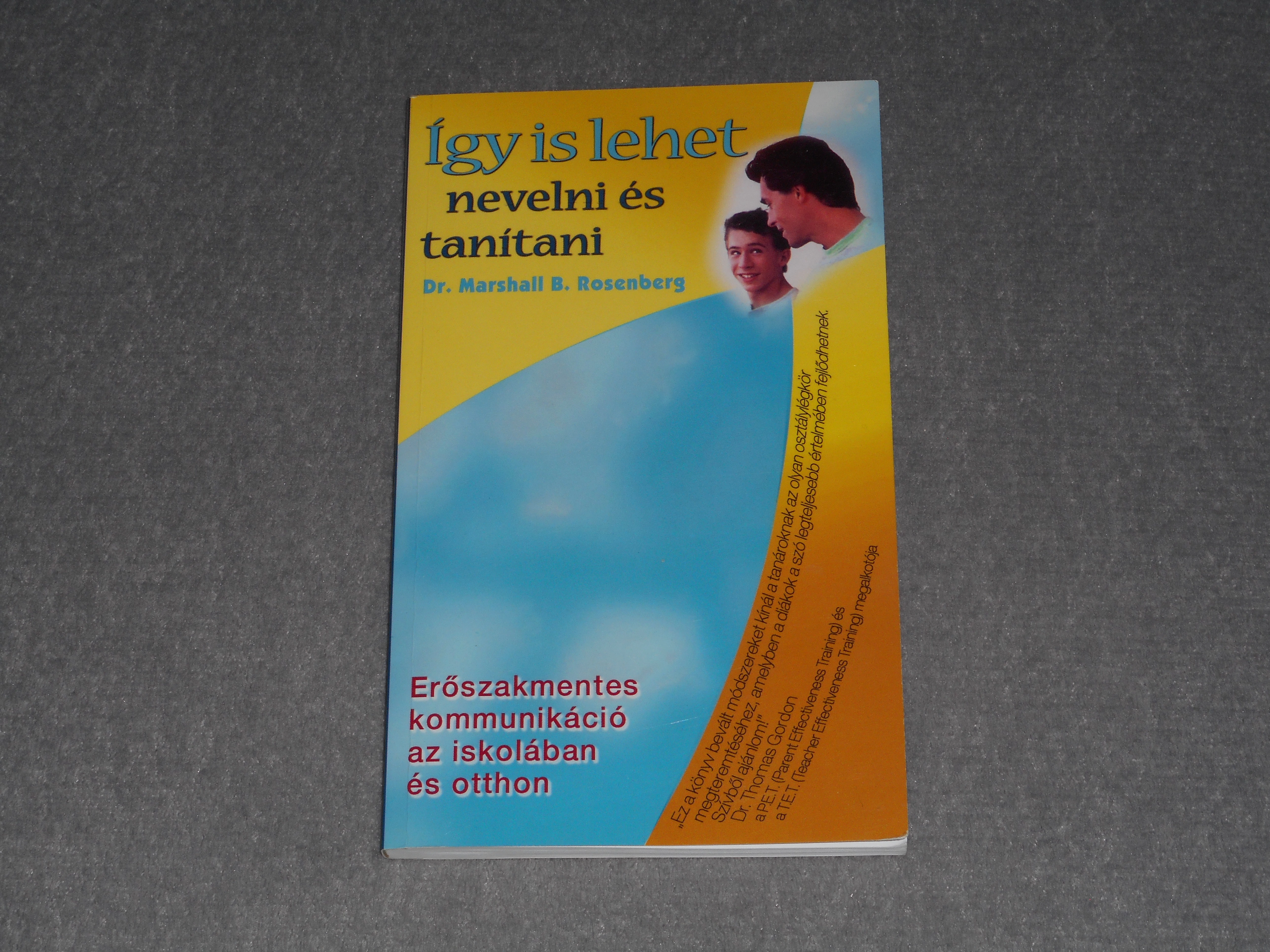 Dr. Marshall B. Rosenberg - Így is lehet nevelni és tanítani - Erőszakmentes kommunikáció az iskolában és otthon 