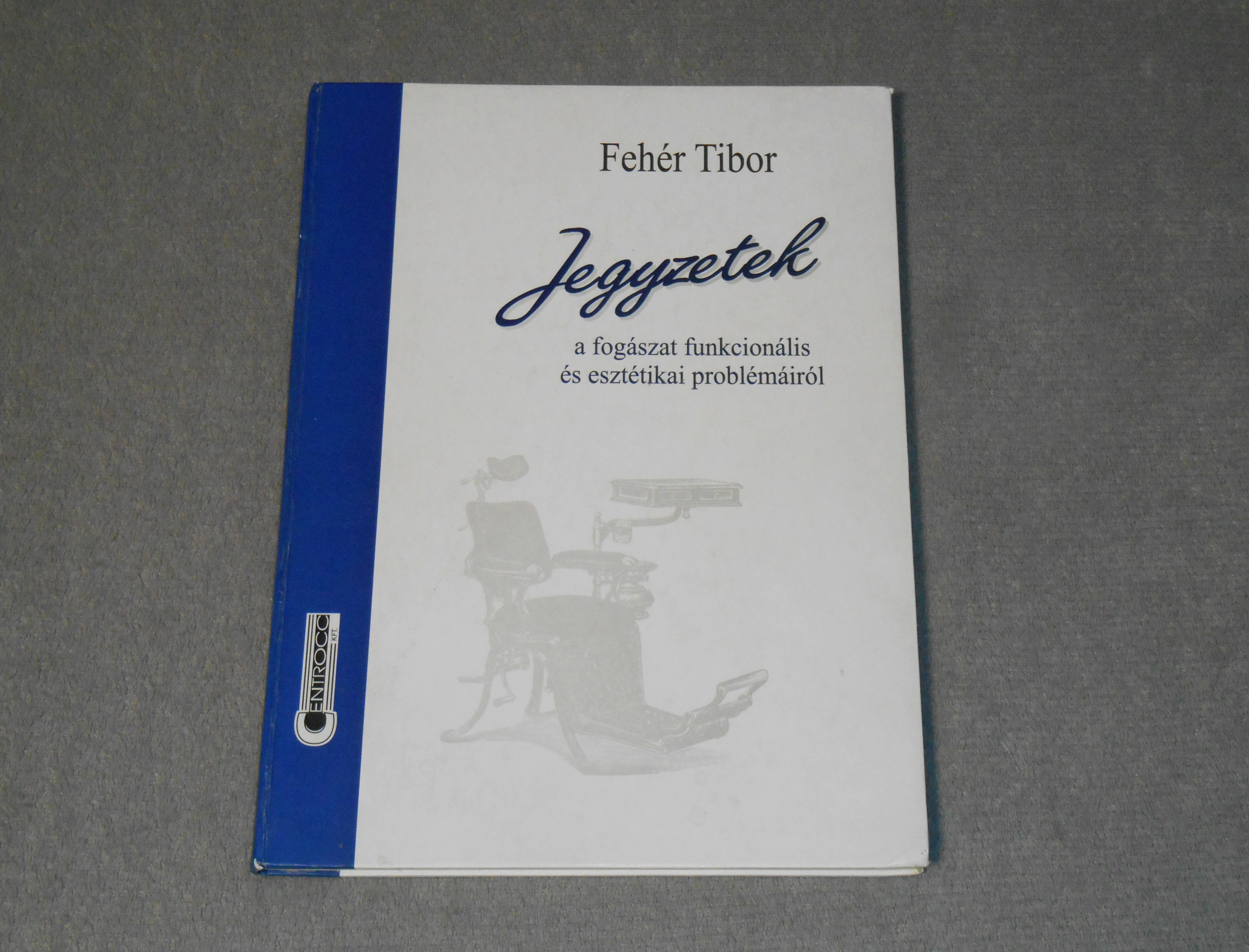 Fehér Tibor - Jegyzetek a fogászat funkcionális és esztétikai problémáiról 