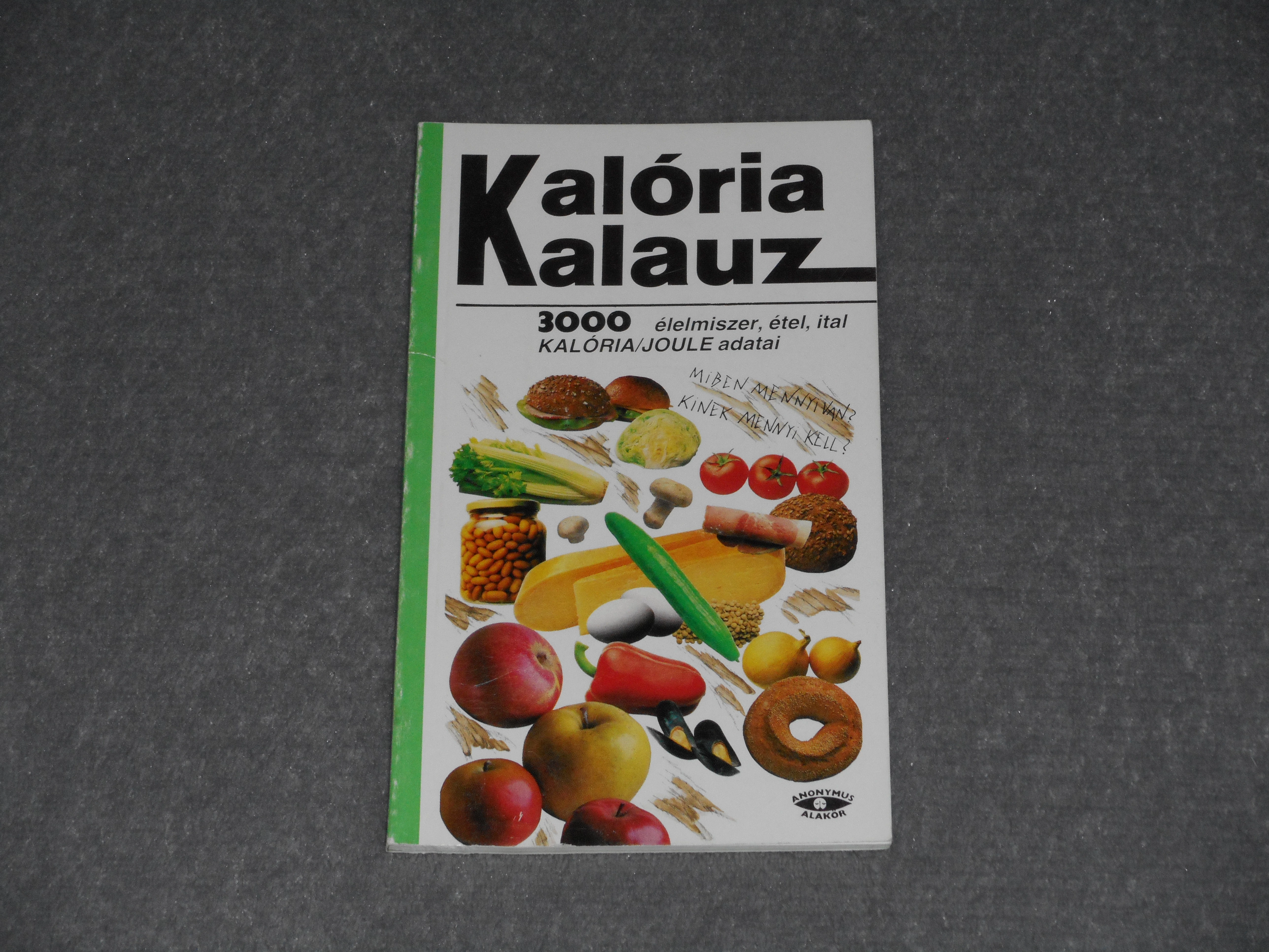 Menyhért Anna (szerk.) - Kalória Kalauz - 3000 élelmiszer, étel, ital kalória/Joule adatai