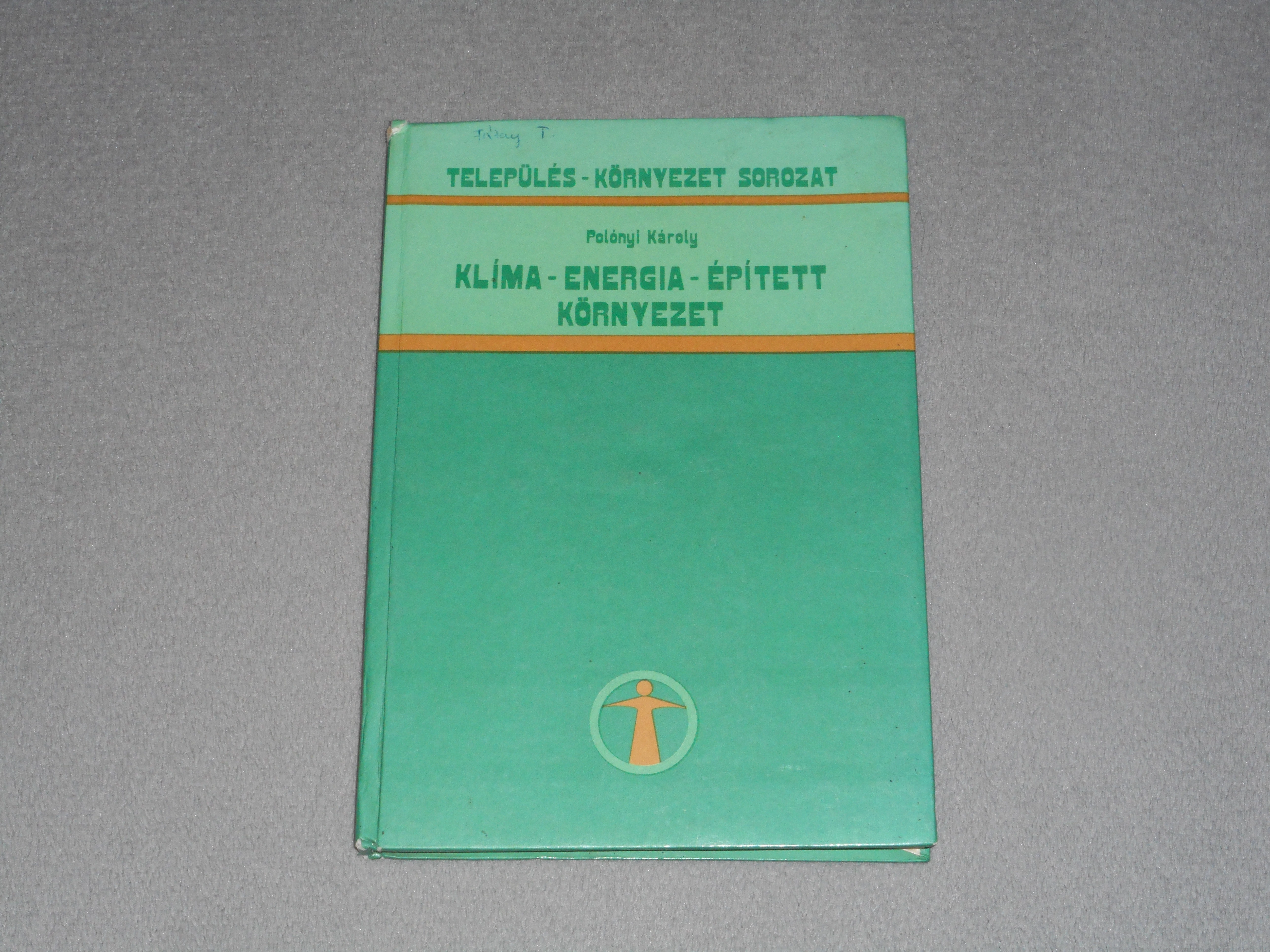Polónyi Károly - Klíma - energia - épített környezet (Település - környezet sorozat)