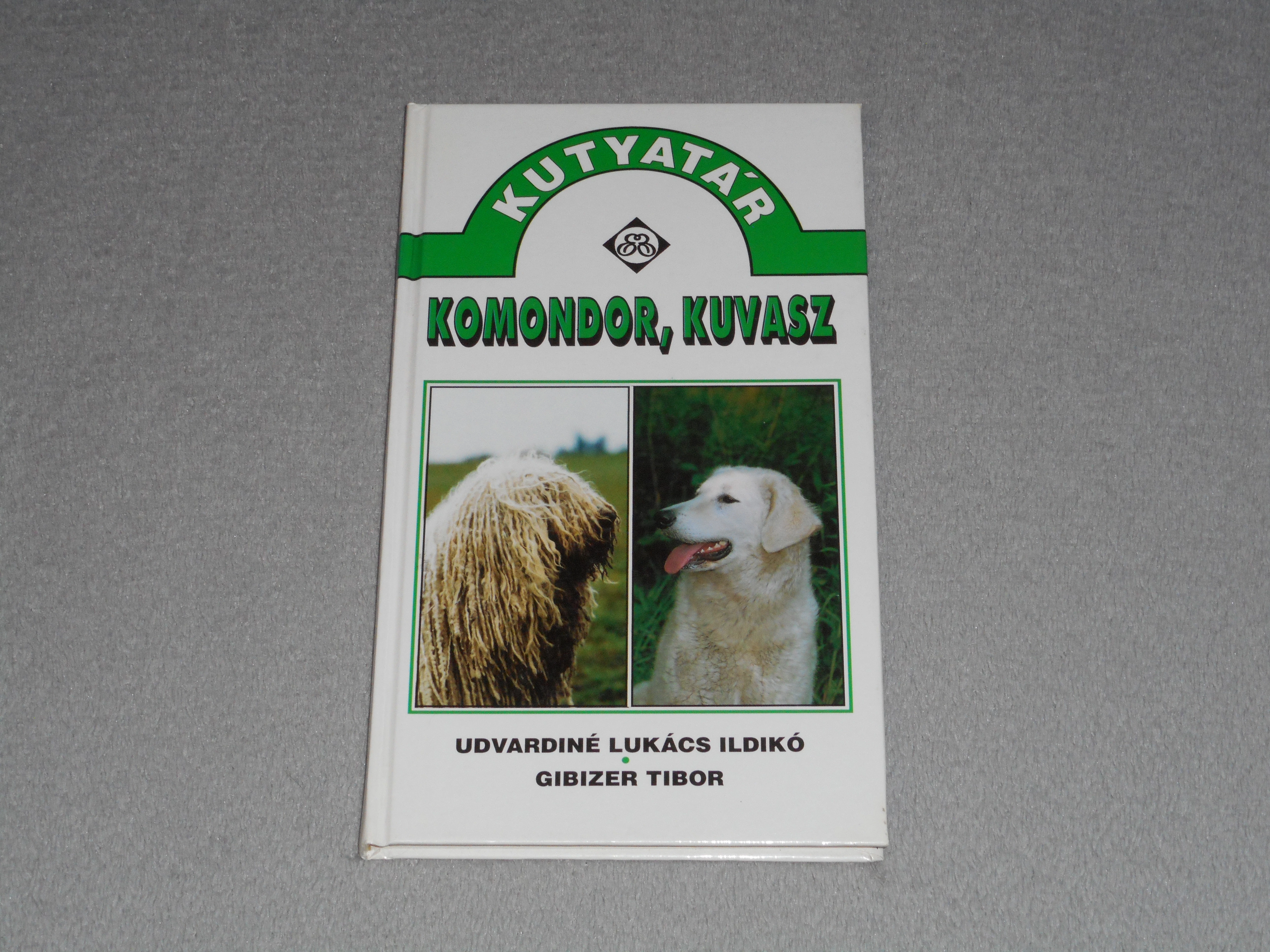 Udvardiné Lukács Ildikó, Gibizer Tibor - Komondor, kuvasz (Kutyatár sorozat)