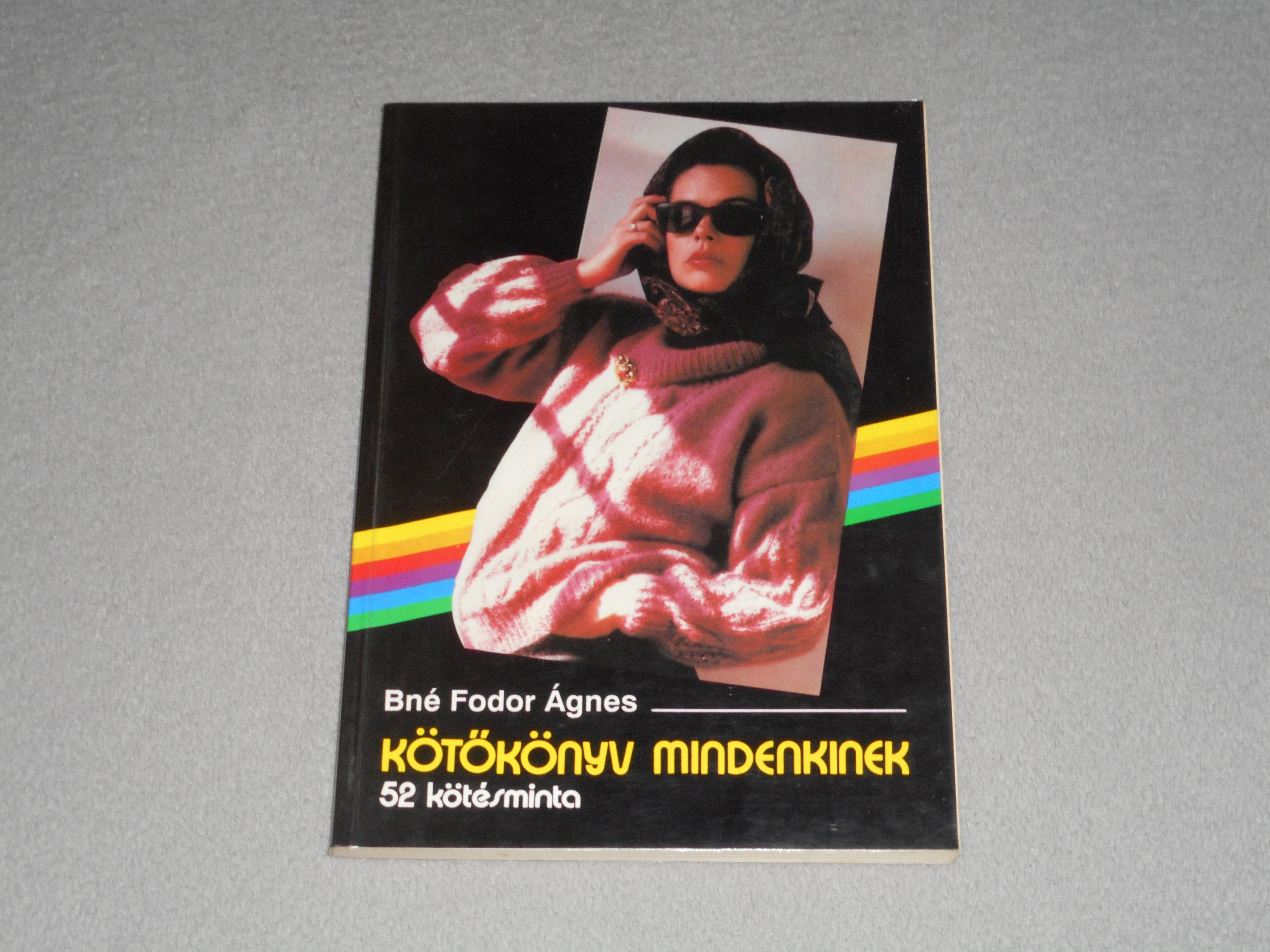 Bné Fodor Ágnes - Kötőkönyv mindenkinek - 52 kötésminta