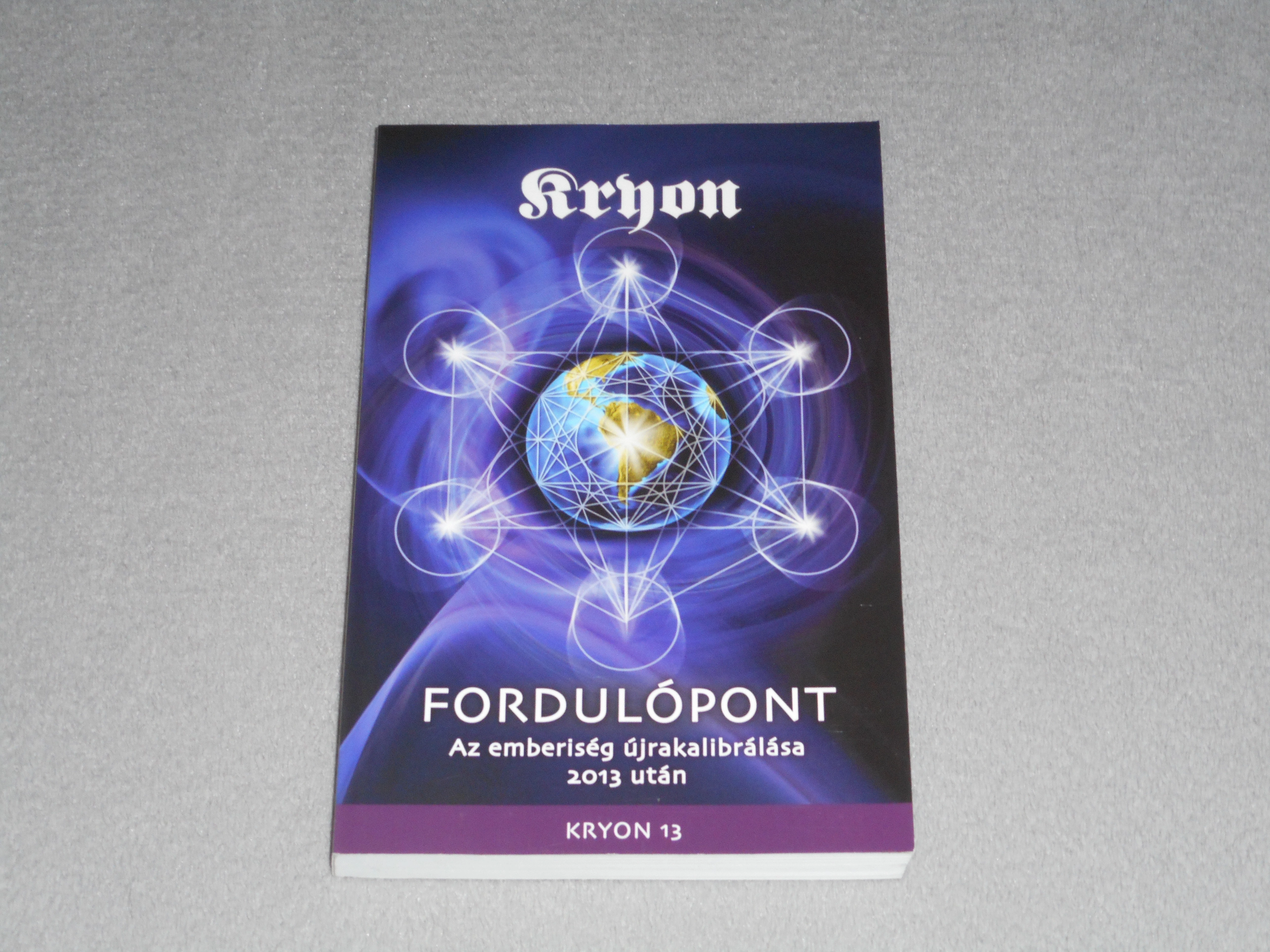 Lee Carroll - Kryon - Fordulópont - Az emberiség újrakalibrálása 2013 után (Kryon 13.) - Dedikált! 