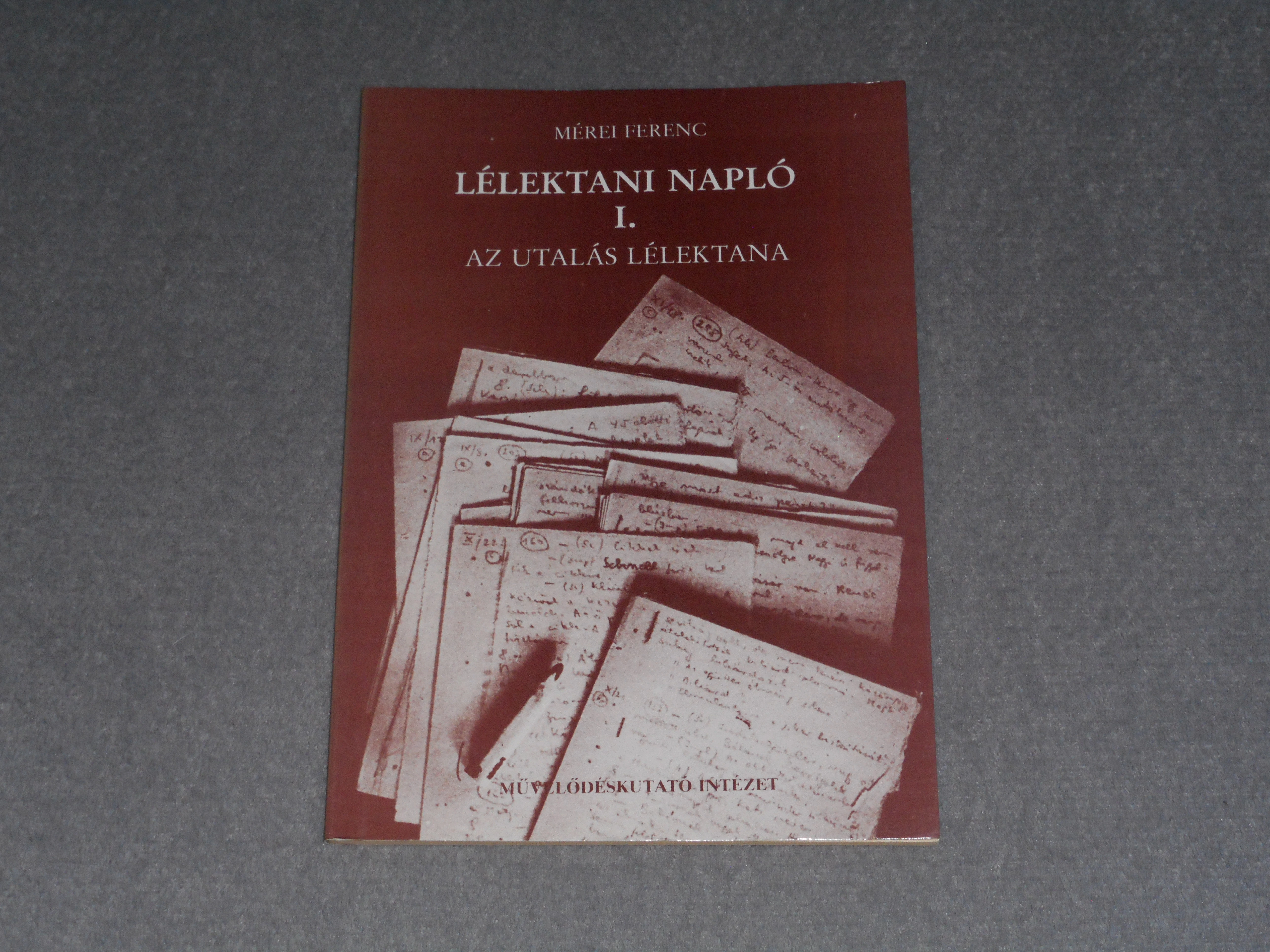 Mérei Ferenc - Lélektani napló I-II-III. - Az utalás lélektana, Az élménygondolkodás, Az implikált tudás az álomban 