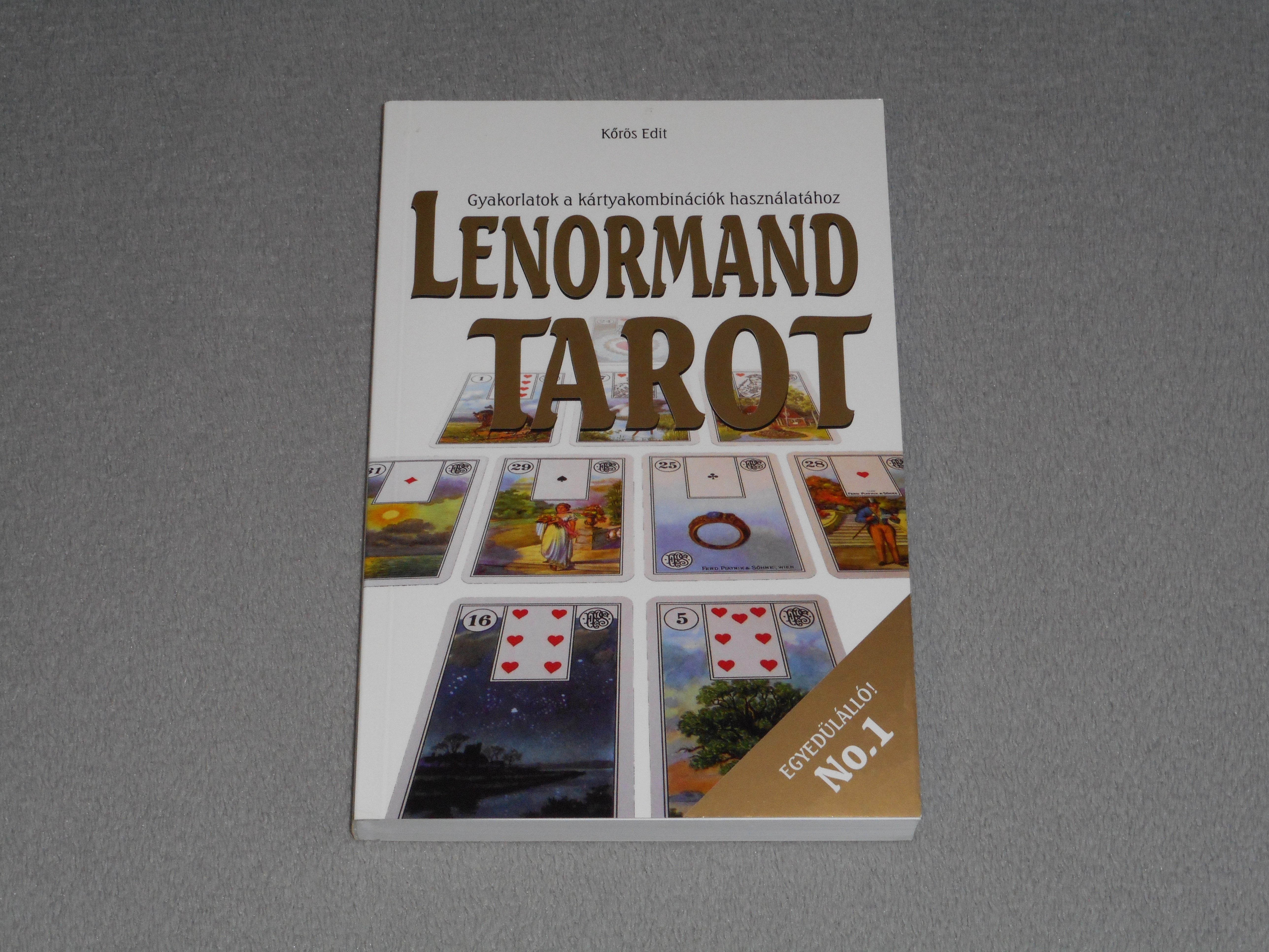 Kőrös Edit - Lenormand tarot - Gyakorlatok a kártyakombinációk használatához