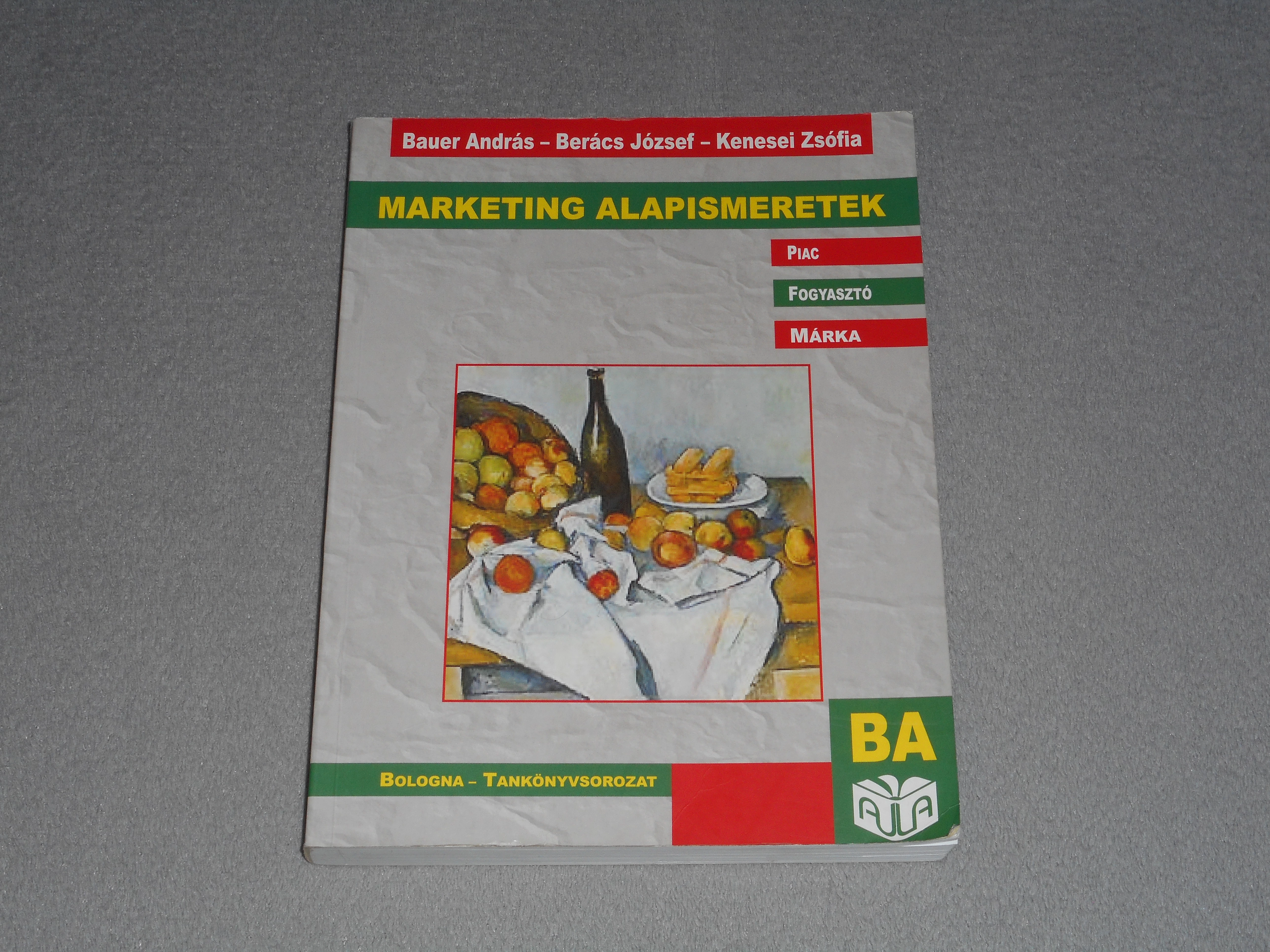 Bauer András, Berács József, Kenesei Zsófia - Marketing alapismeretek